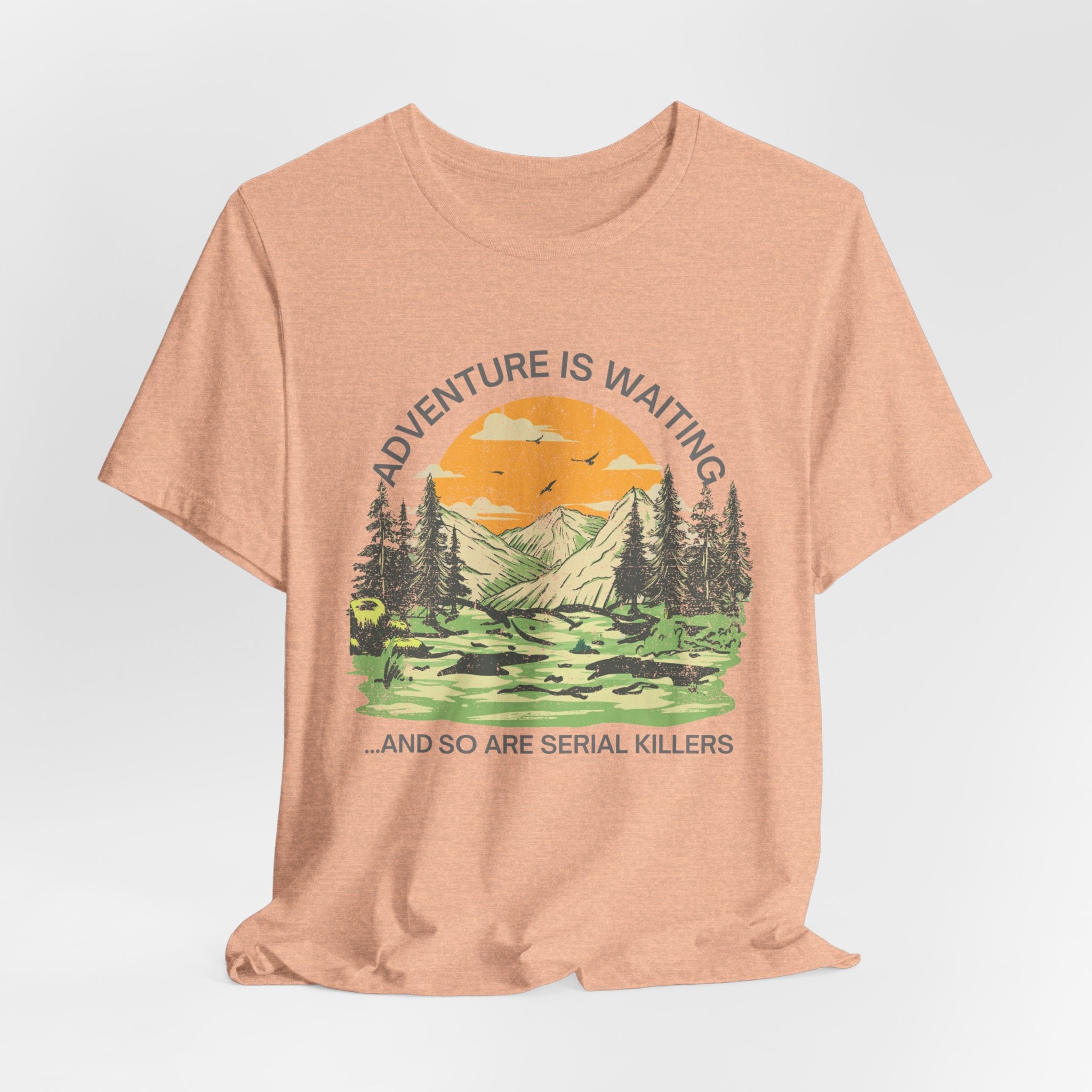 Adventure Is Waiting… And So Are Serial Killers T‑Shirt