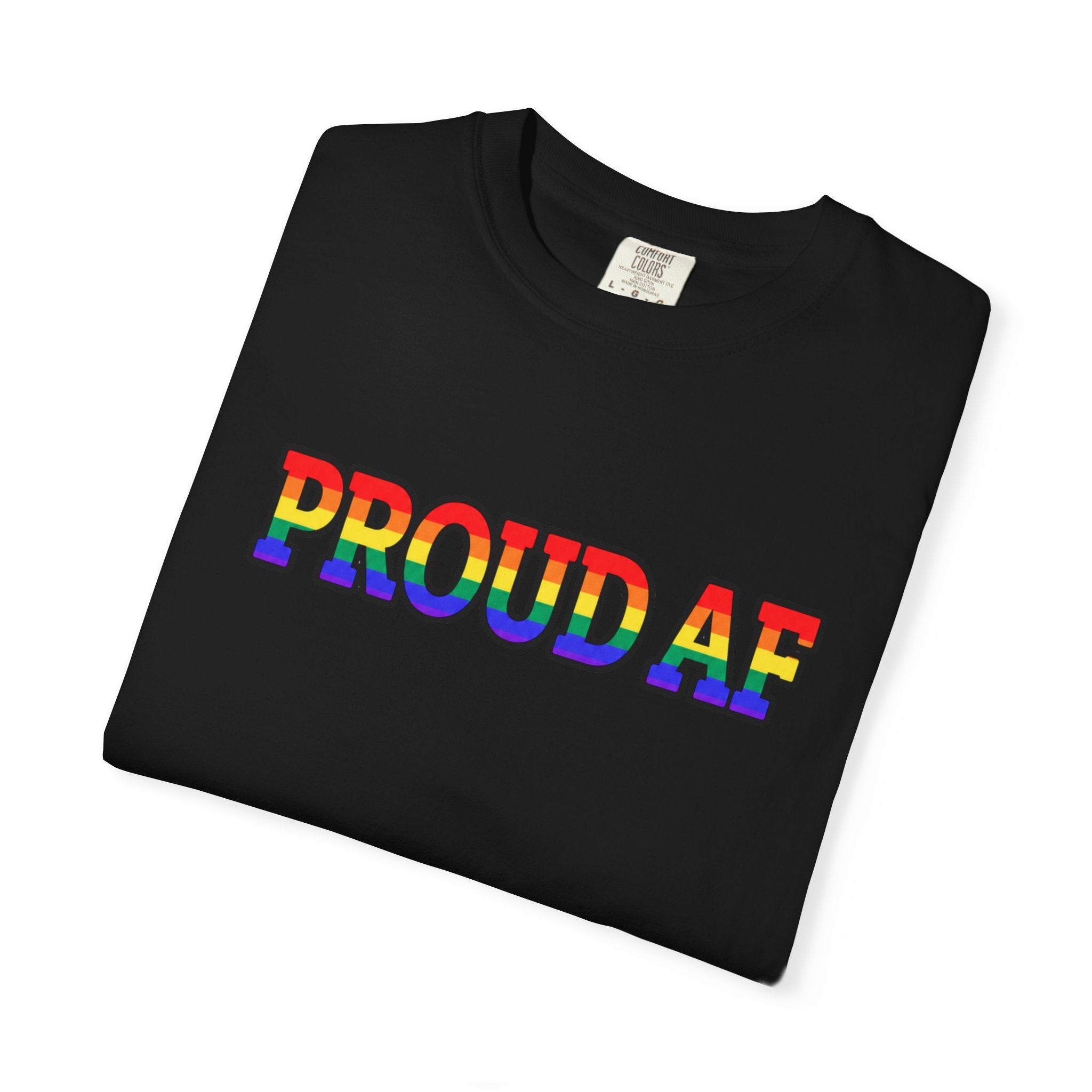 Proud AF Rainbow Pride Comfort Colors T-Shirt