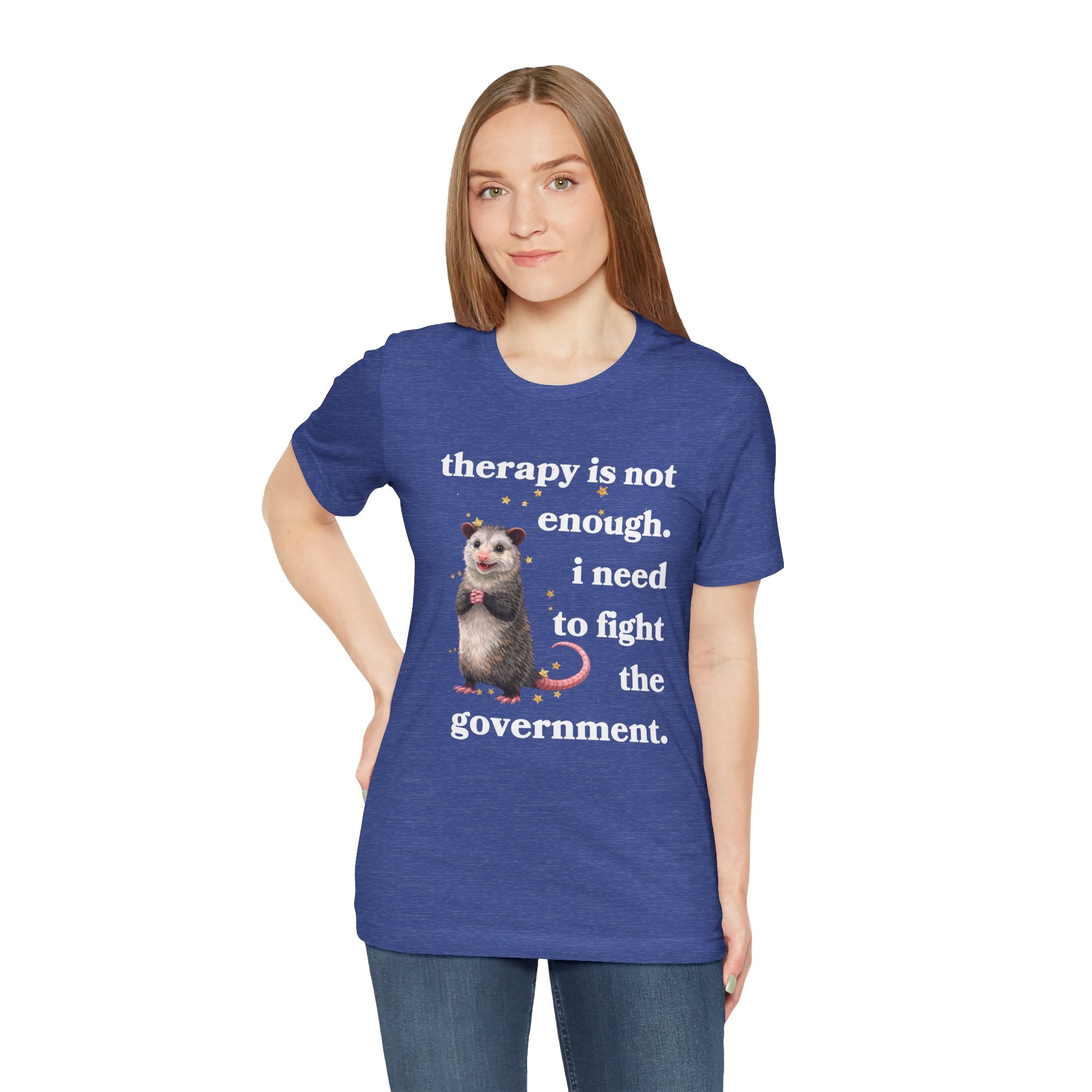 therapy is not enough. i need to fight the government Bella + Canvas T-shirt