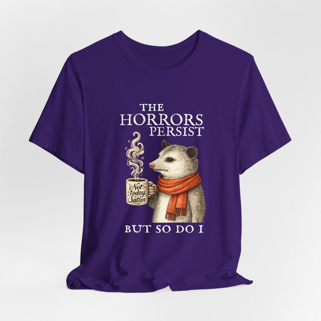 The Horrors Persist But So Do I Possum T-shirt