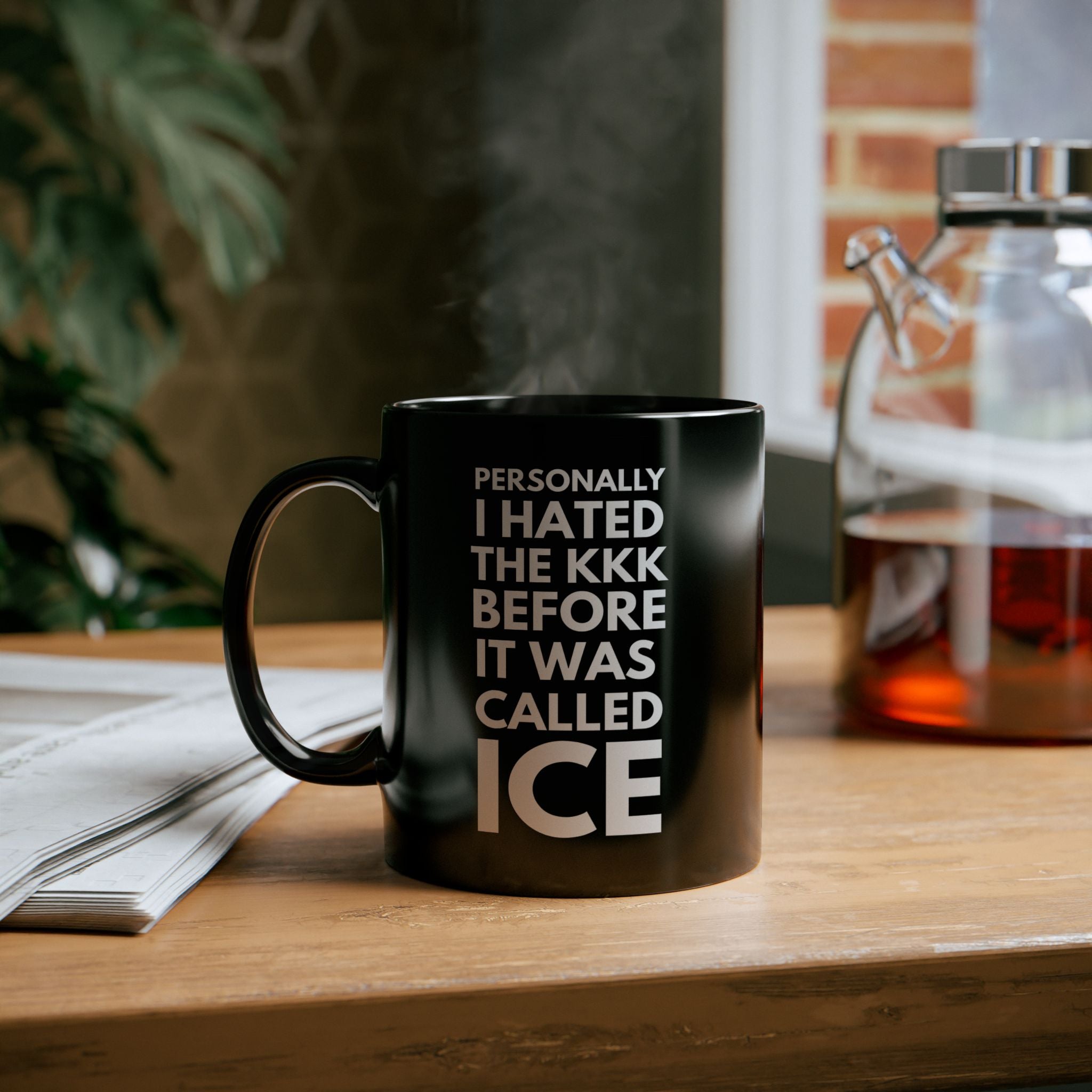 Personally I Hated the KKK Before It Was Called ICE Black Coffee Mug