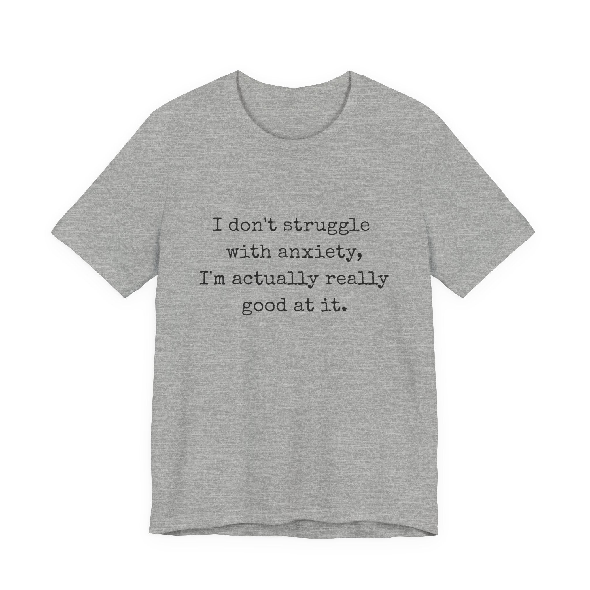 Actually Really Good At Anxiety Bella + Canvas Tee