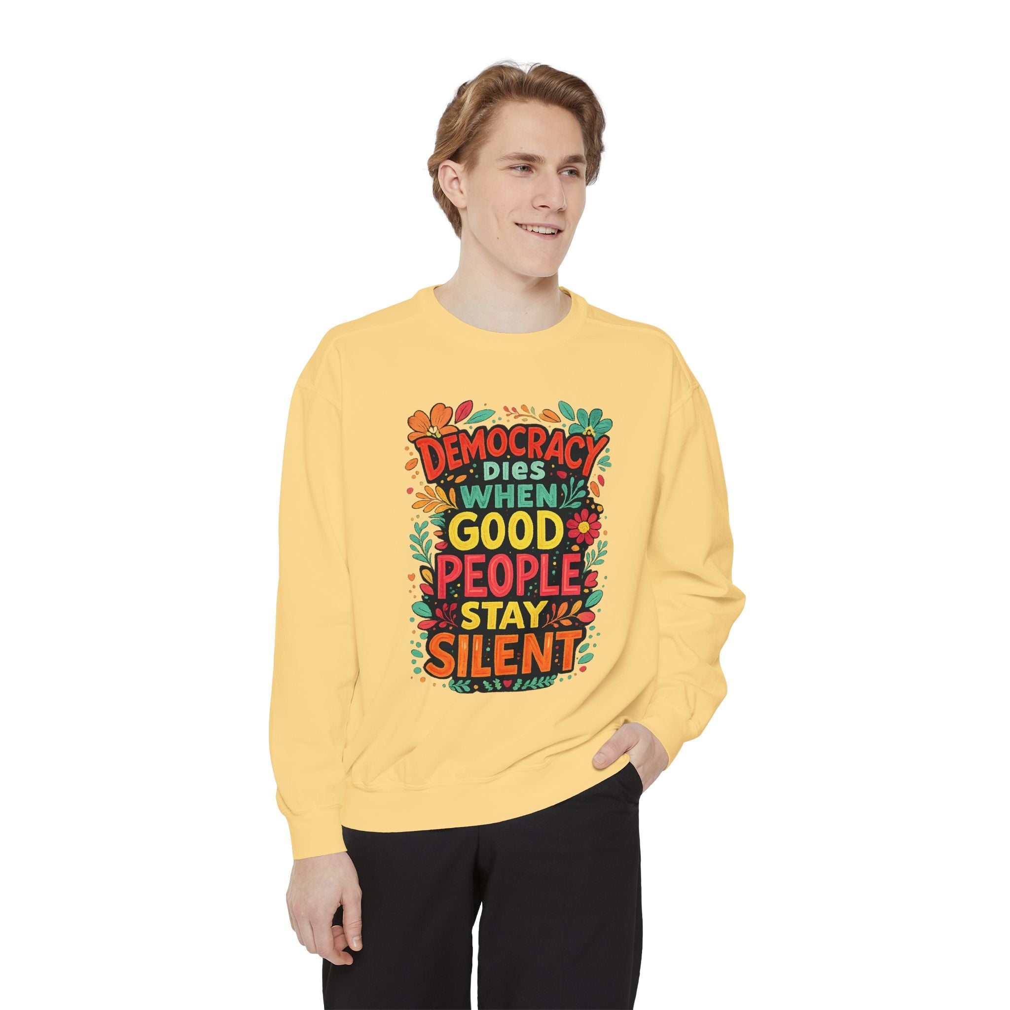 Democracy Dies When Good People Stay Silent Sweatshirt