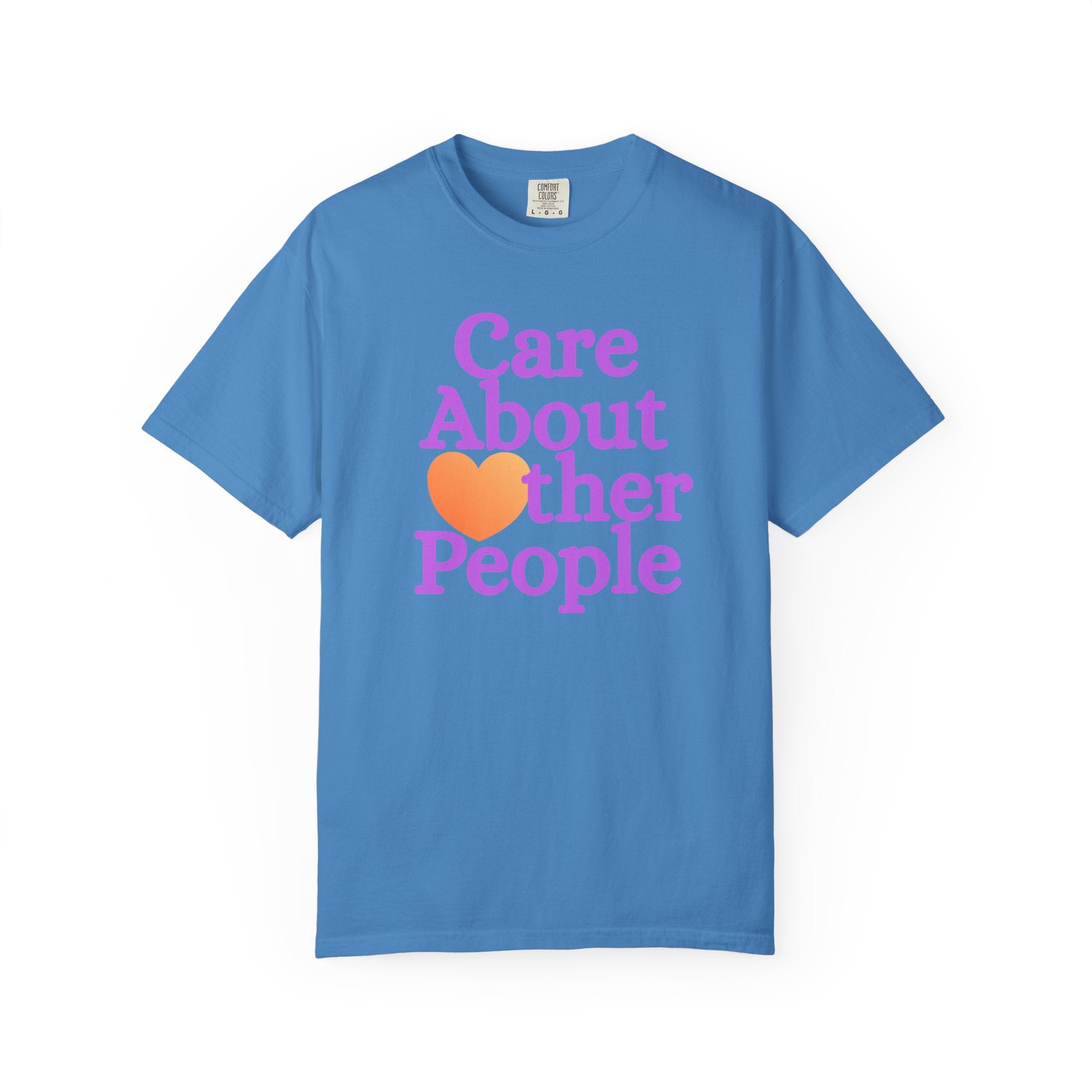 Care About Other People Comfort Colors T-Shirt