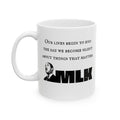 MLK Quote Mug — 'Our Lives Begin to End...' Ceramic Coffee Cup (11oz/15oz)