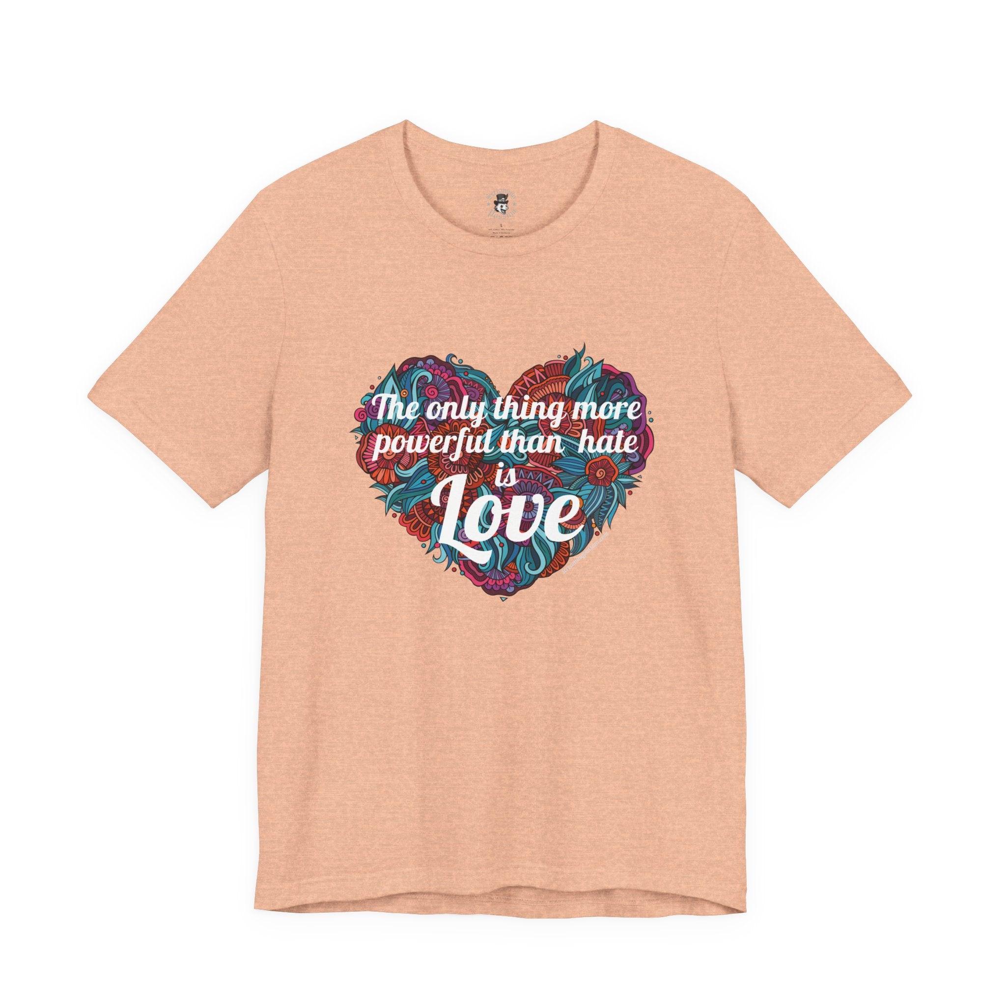 The Only Thing More Powerful Than Hate is Love Bella + Canvas T-Shirt