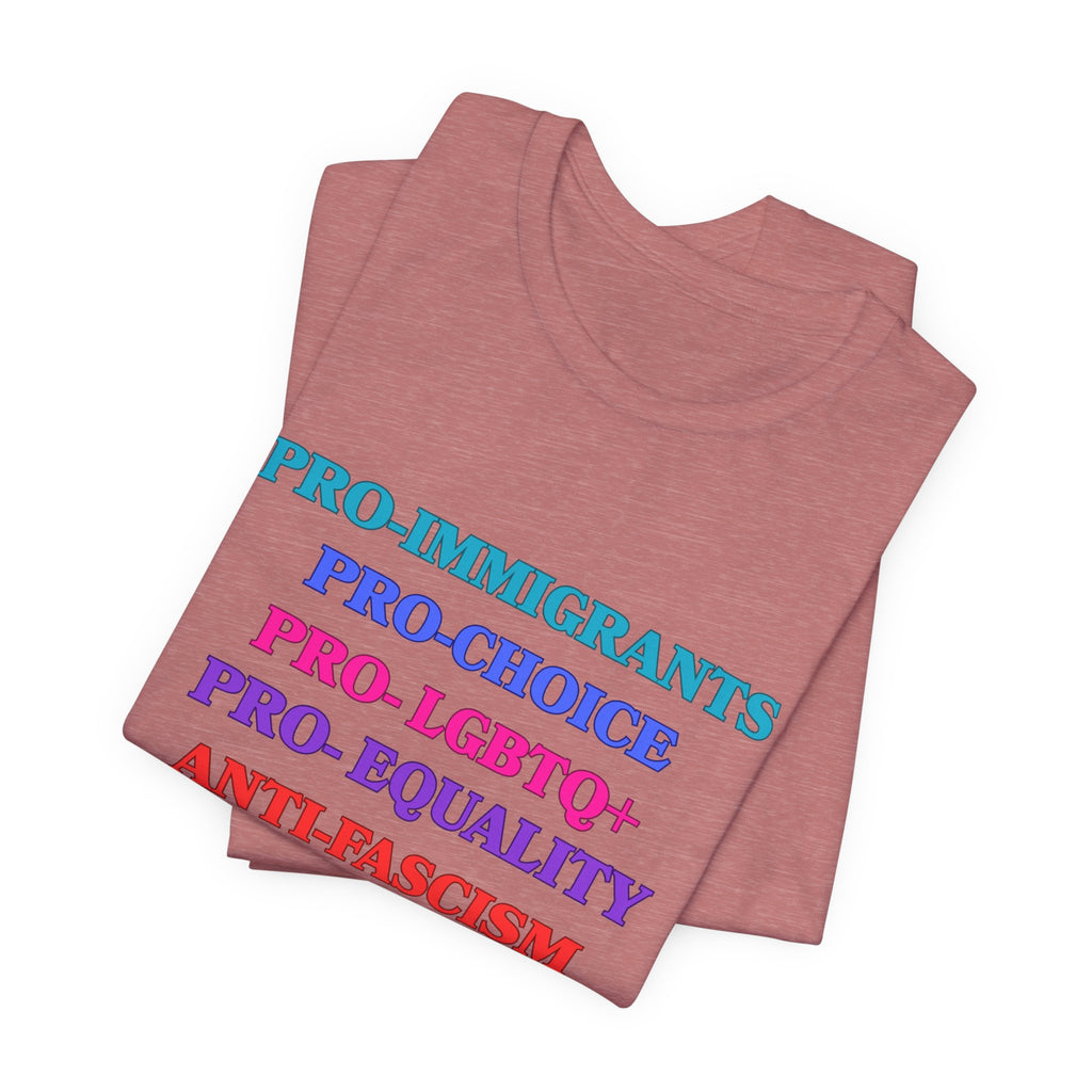 Pro-Equality Political Statement Tee — Pro-Immigrant • Pro-Choice • Pro-LGBTQ+