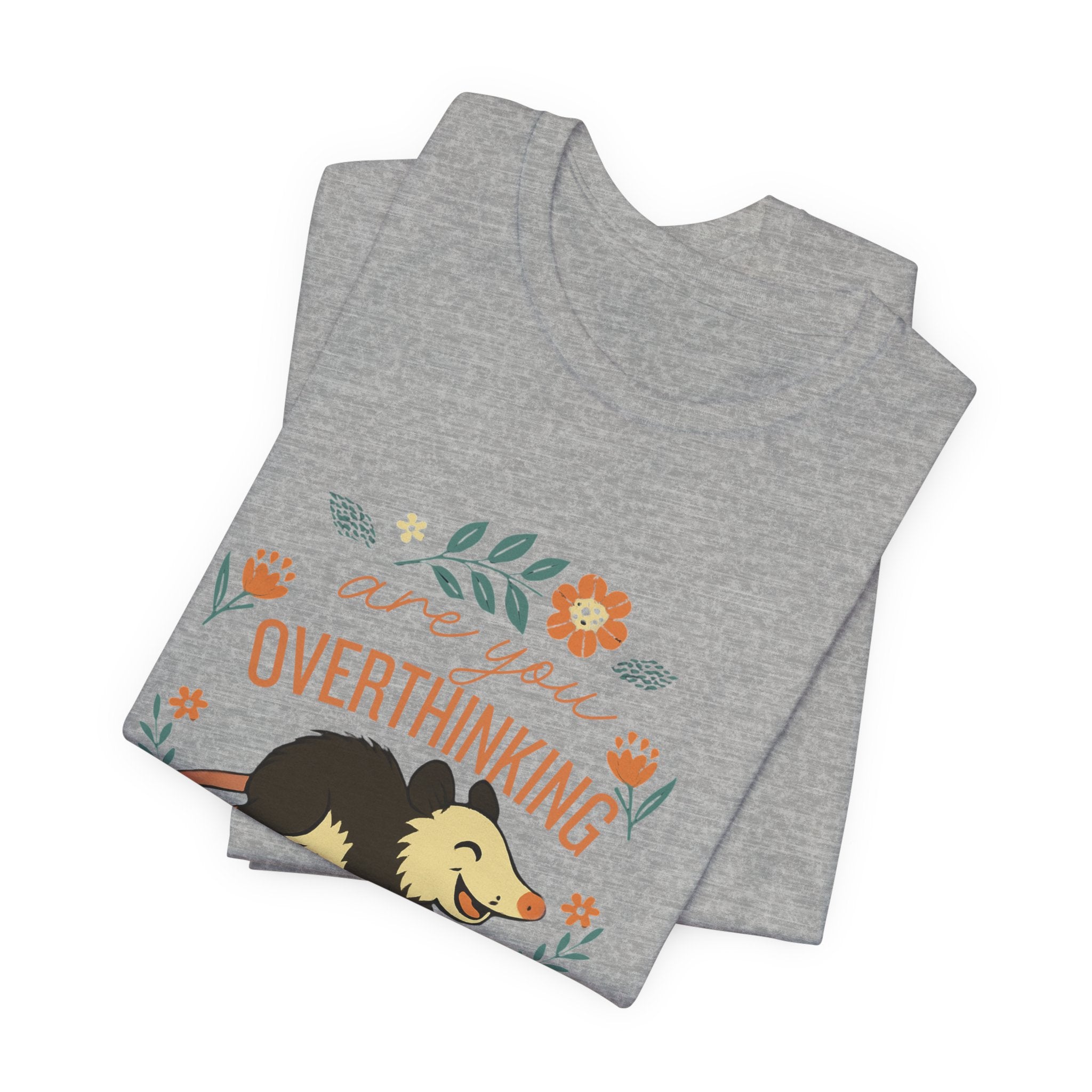 Are You Overthinking What I’m Overthinking? Possum T-Shirt