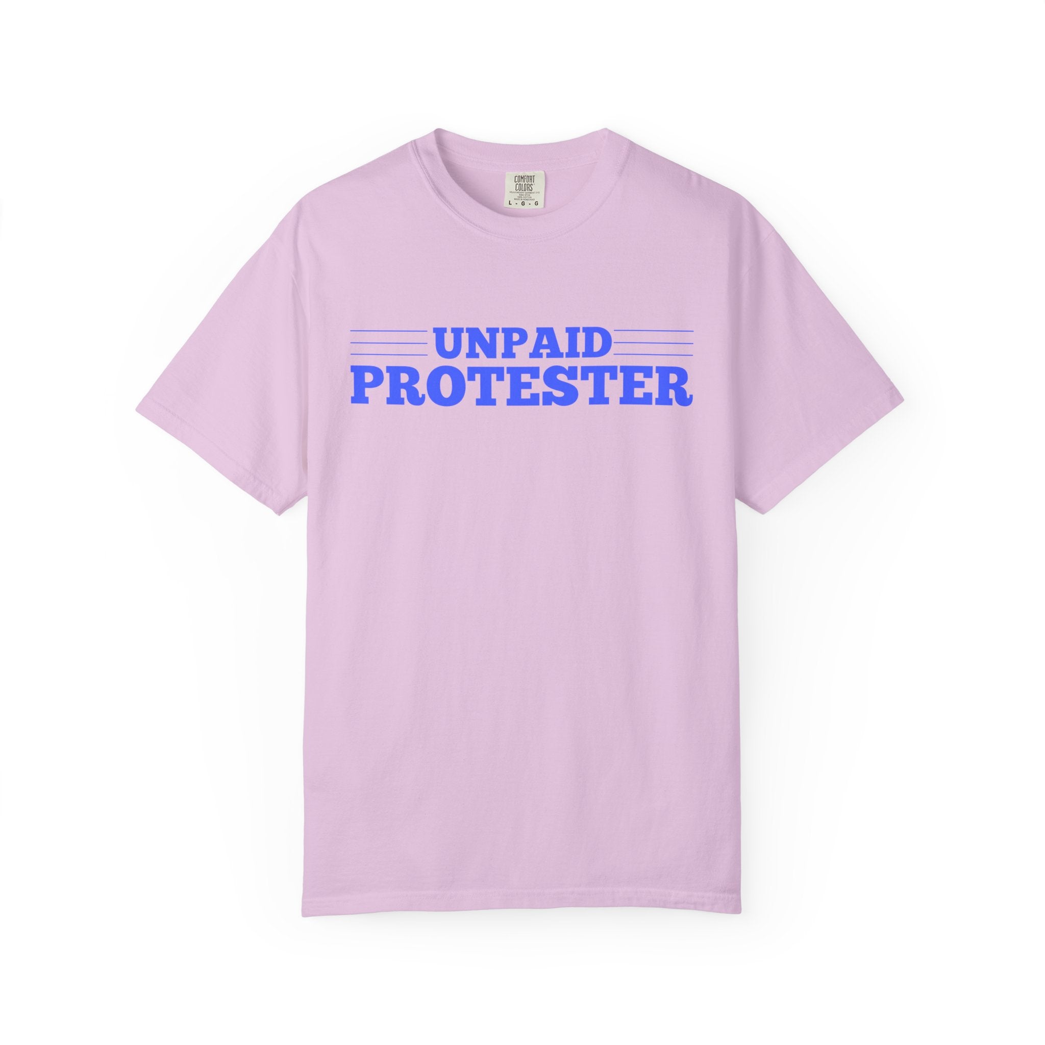 Unpaid Protester Comfort Colors T-Shirt