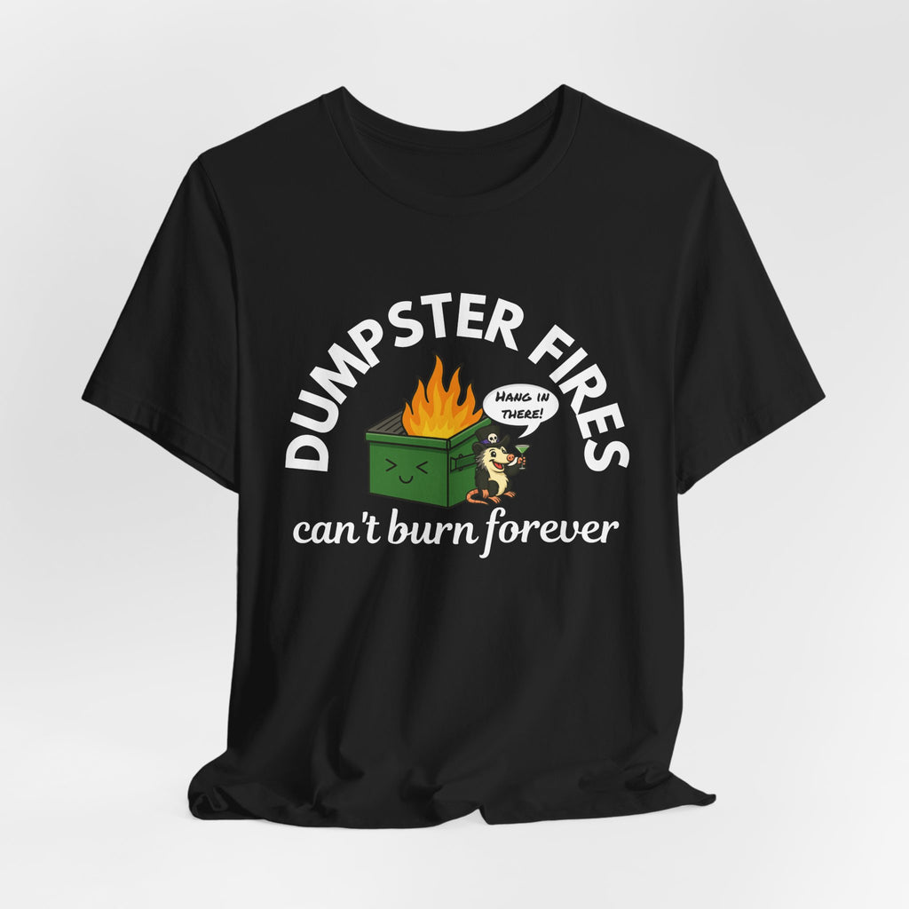 Dumpster Fires Can't Burn Forever Screaming Possum T-Shirt | Funny Graphic Tee