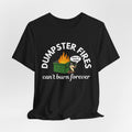 Dumpster Fires Can't Burn Forever Screaming Possum T-Shirt | Funny Graphic Tee