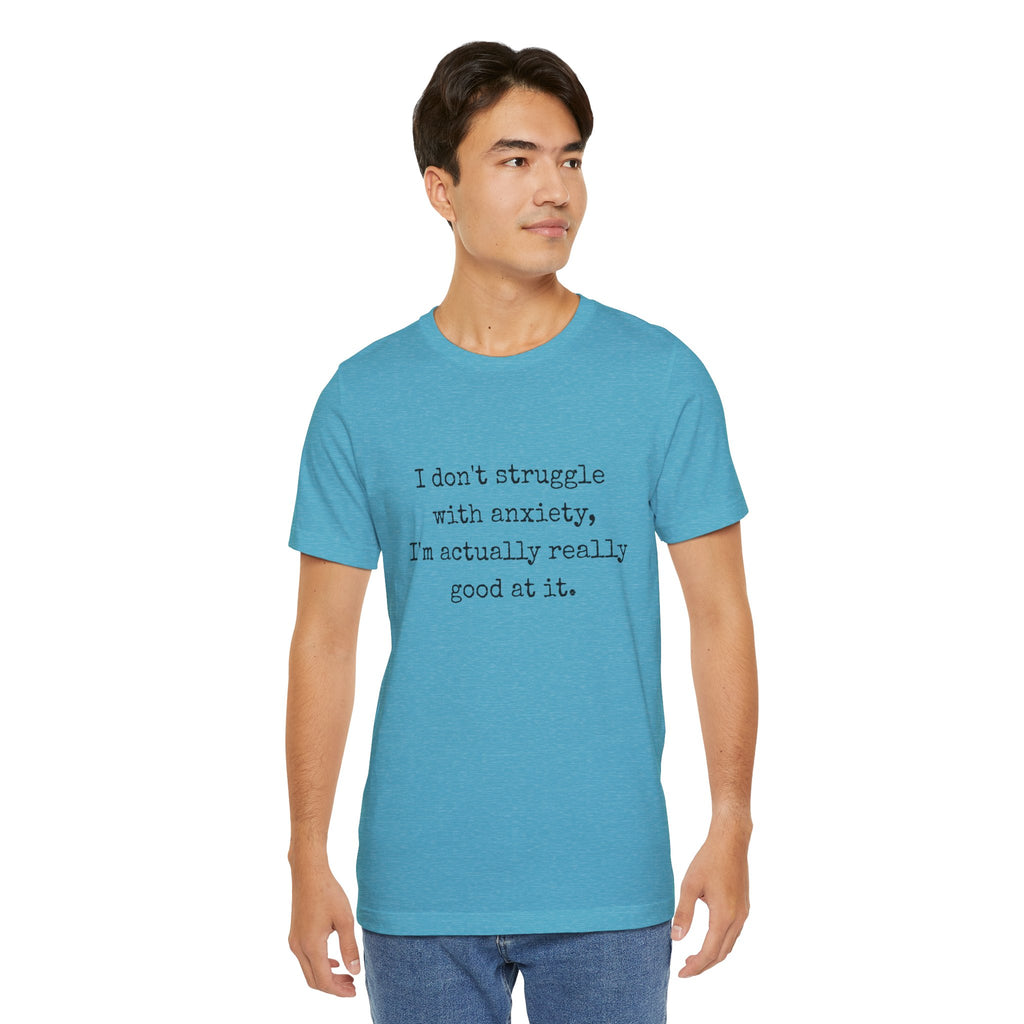Actually Really Good At Anxiety Bella + Canvas Tee