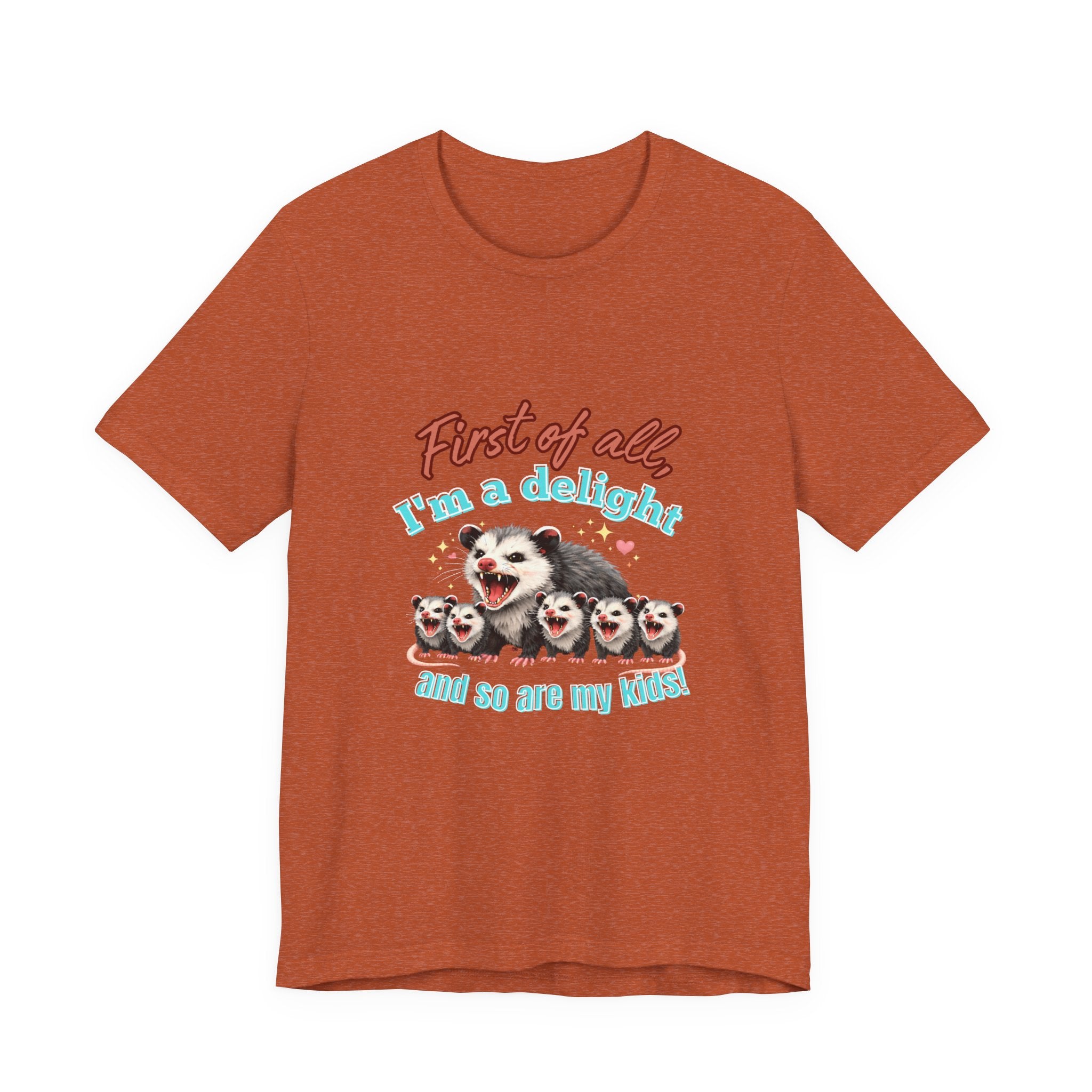 Mother’s Day 2026 “First of all I’m a delight (and so are my kids)” Mama Possum & 5 Kids Bella + Canvas T-Shirt