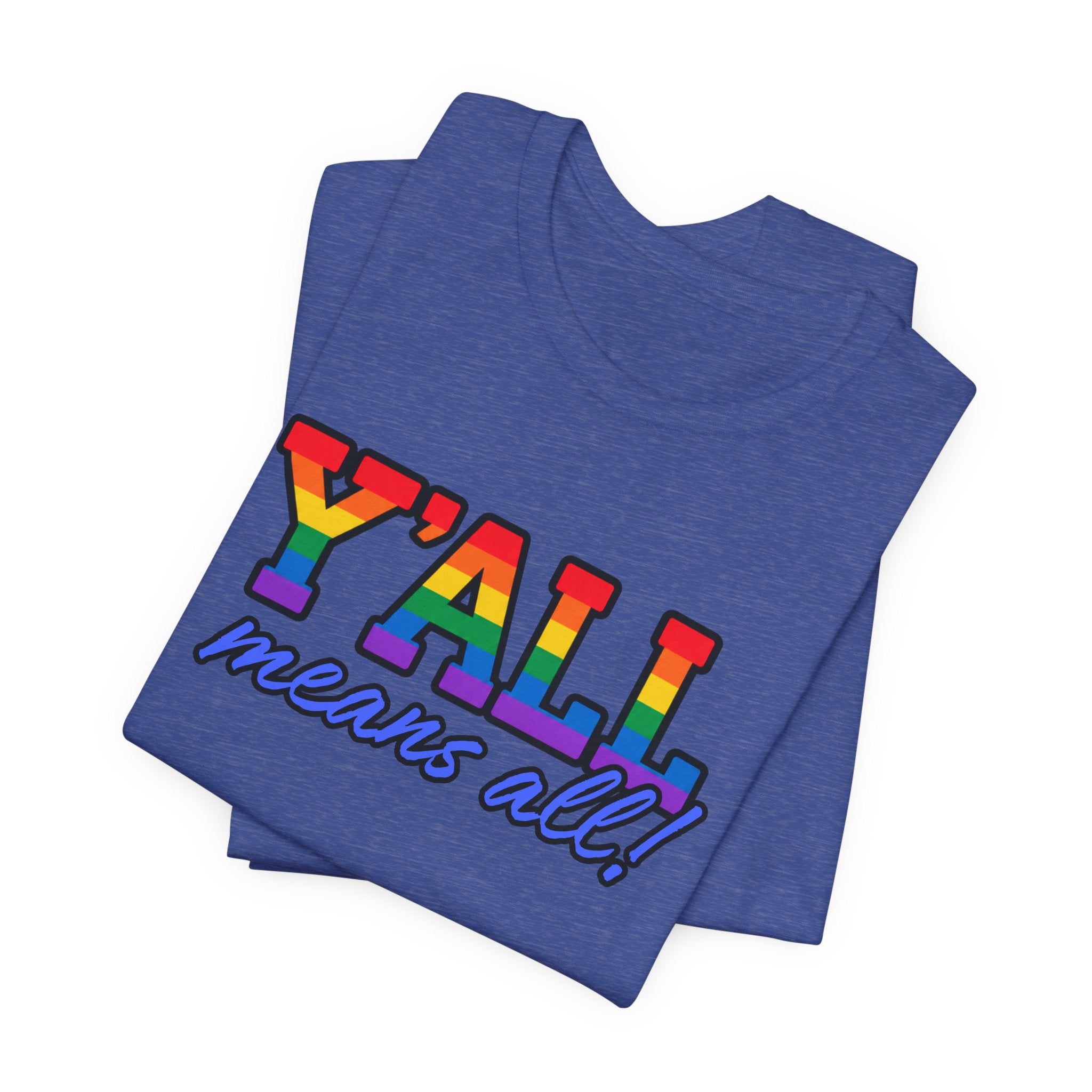Y'ALL Means All Rainbow Pride Bella + Canvas T-Shirt