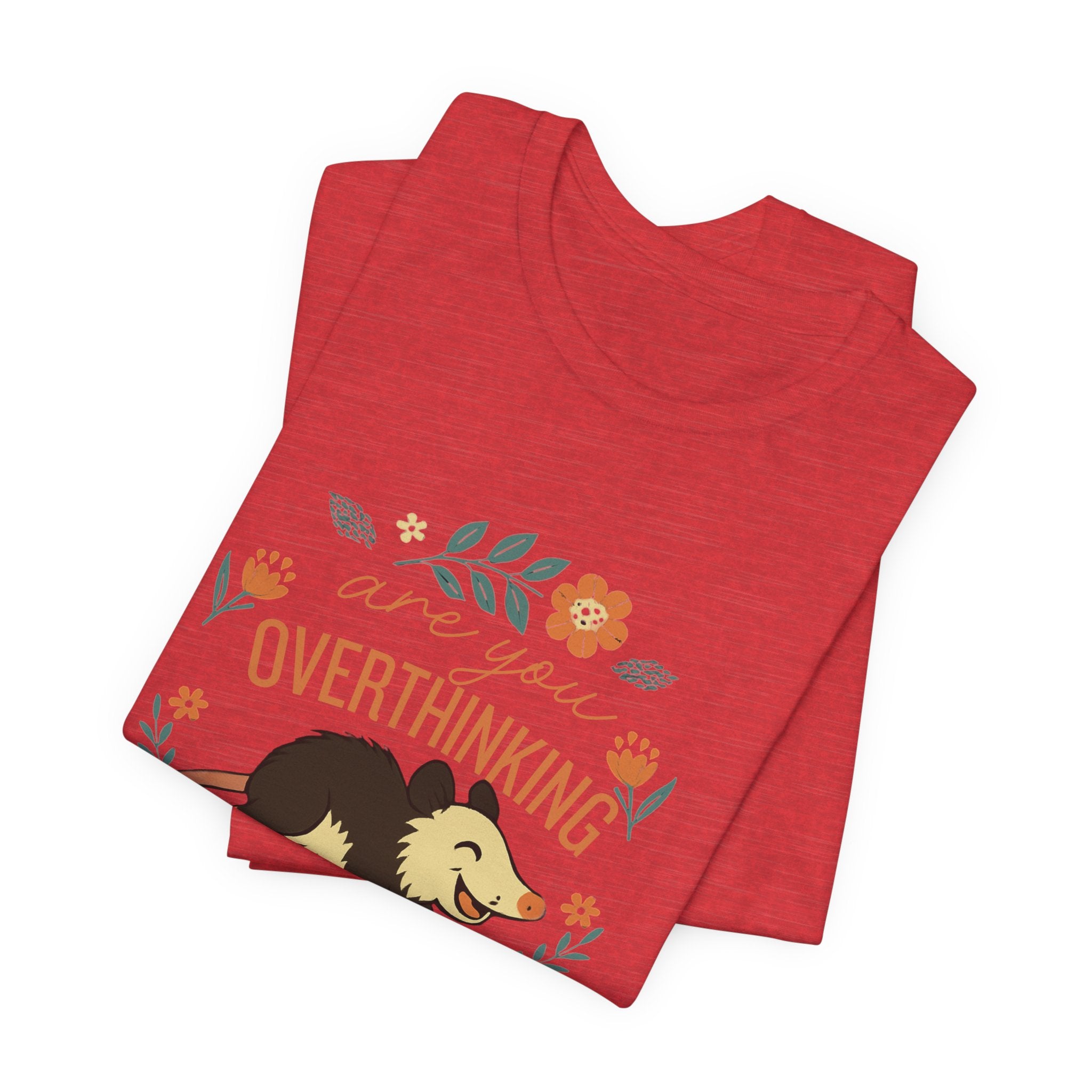 Are You Overthinking What I’m Overthinking? Possum T-Shirt