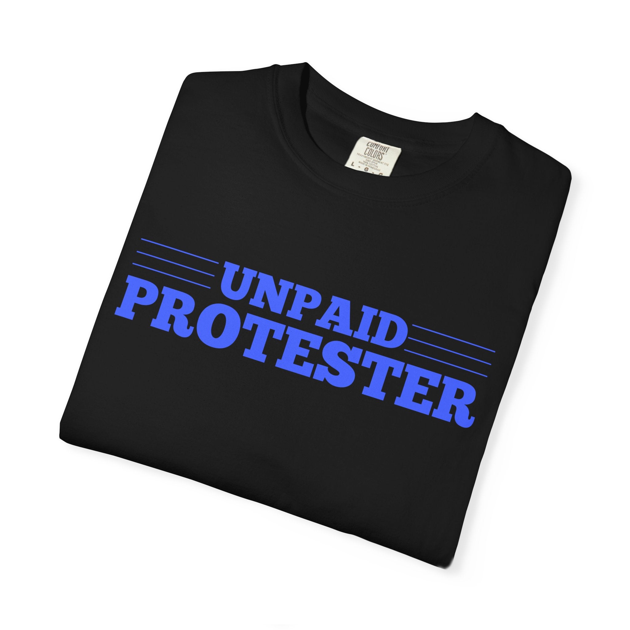 Unpaid Protester Comfort Colors T-Shirt