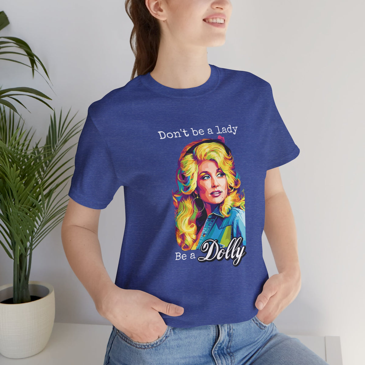 Dolly Parton "Don’t Be a Lady, Be a Dolly" Graphic Tee
