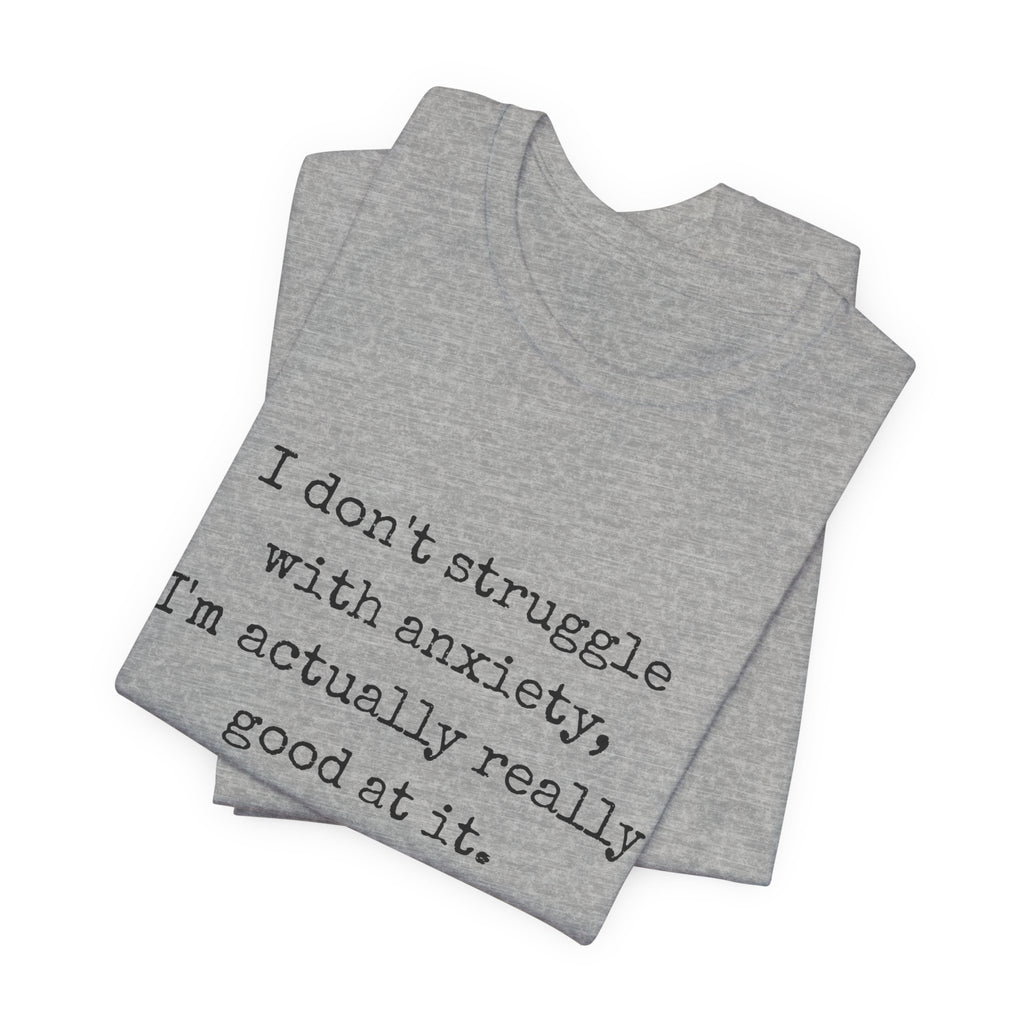 Actually Really Good At Anxiety Bella + Canvas Tee