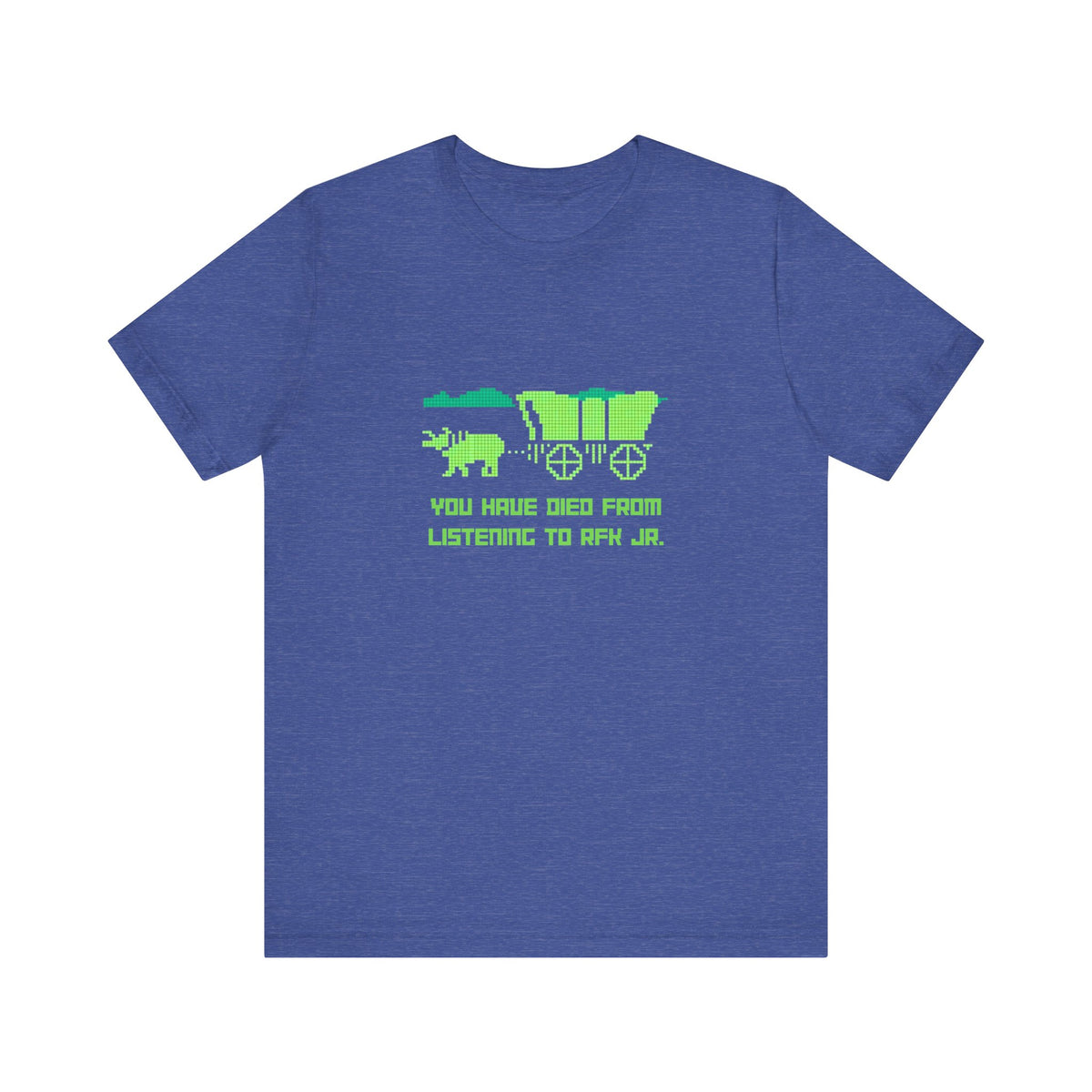 You Have Died From Listening to RFK Jr. Vintage Oregon Trail Bella + Canvas T-Shirt
