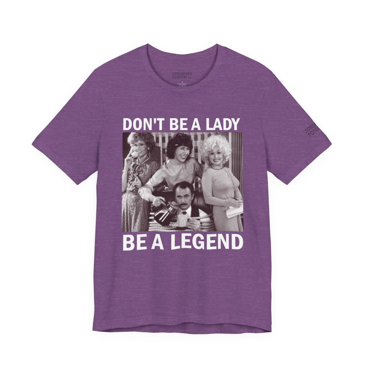 Don't Be a Lady — Be a Legend Tee
