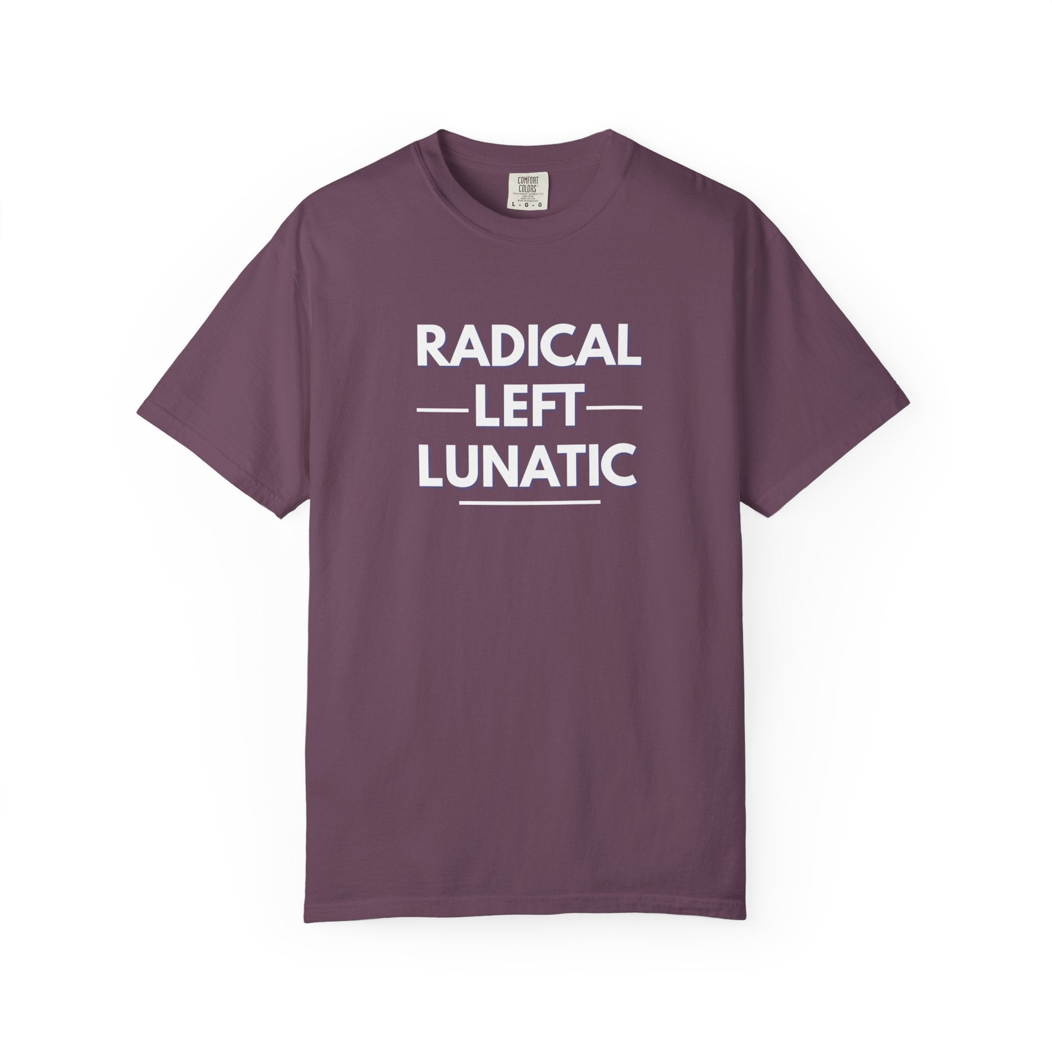 Radical Left Lunatic Comfort Colors T-Shirt