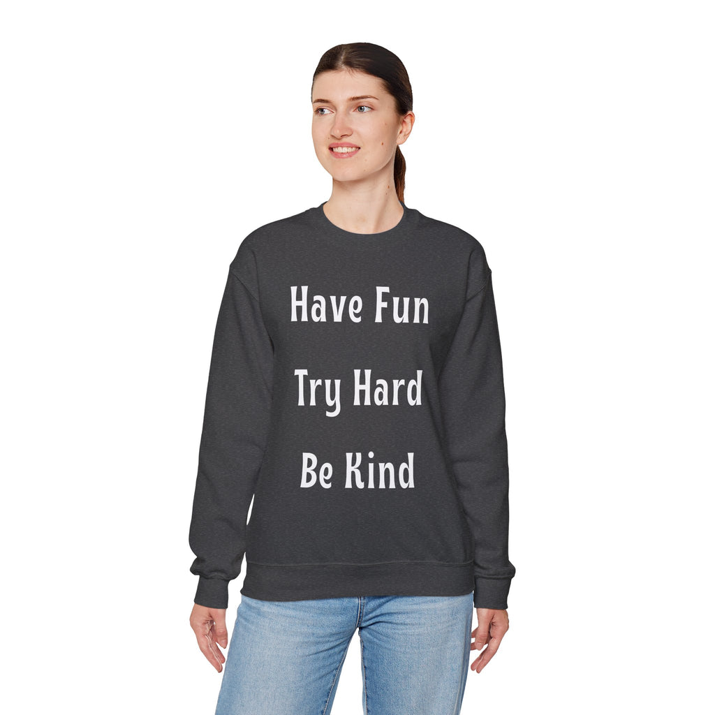 Have Fun Try Hard Be Kind Gildan Crewneck Sweatshirt