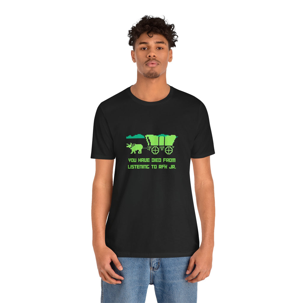 You Have Died From Listening to RFK Jr. Vintage Oregon Trail Bella + Canvas T-Shirt