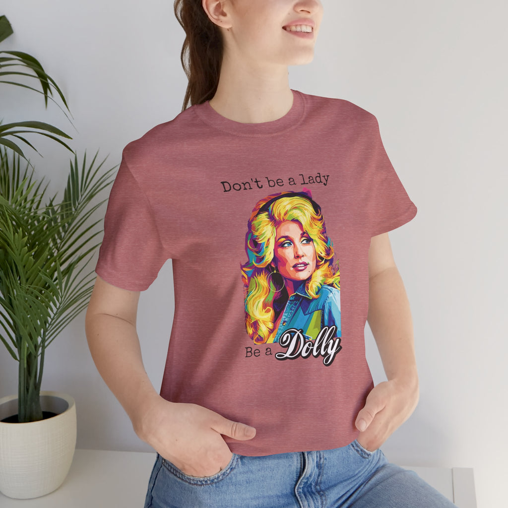 Dolly Parton "Don’t Be a Lady, Be a Dolly" Graphic Tee