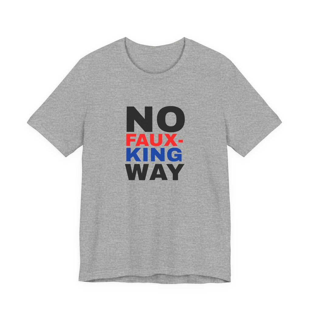 No Faux-King Way Kings Day Protest Tee — Political Protest T-Shirt