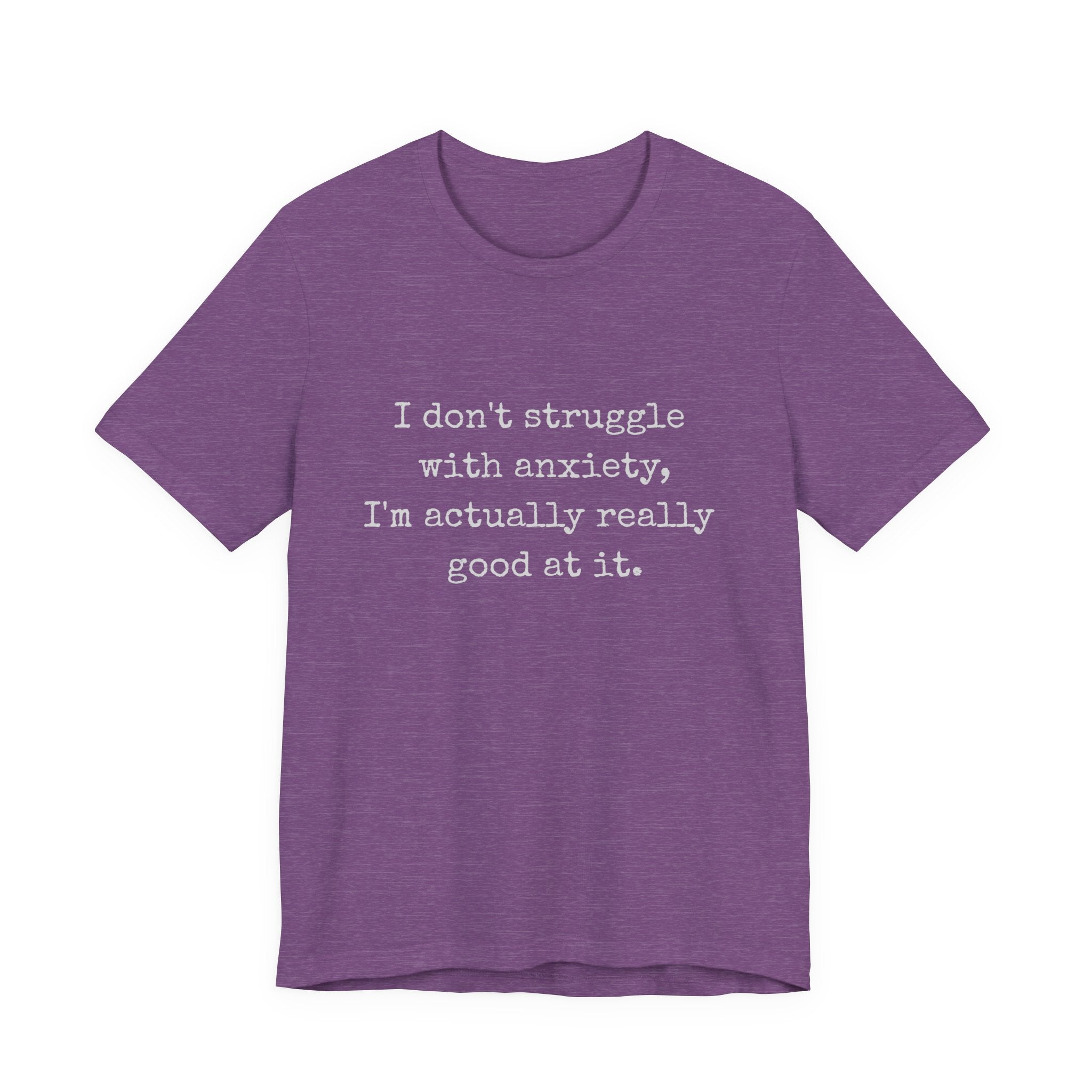 Actually Really Good At Anxiety Bella + Canvas Tee