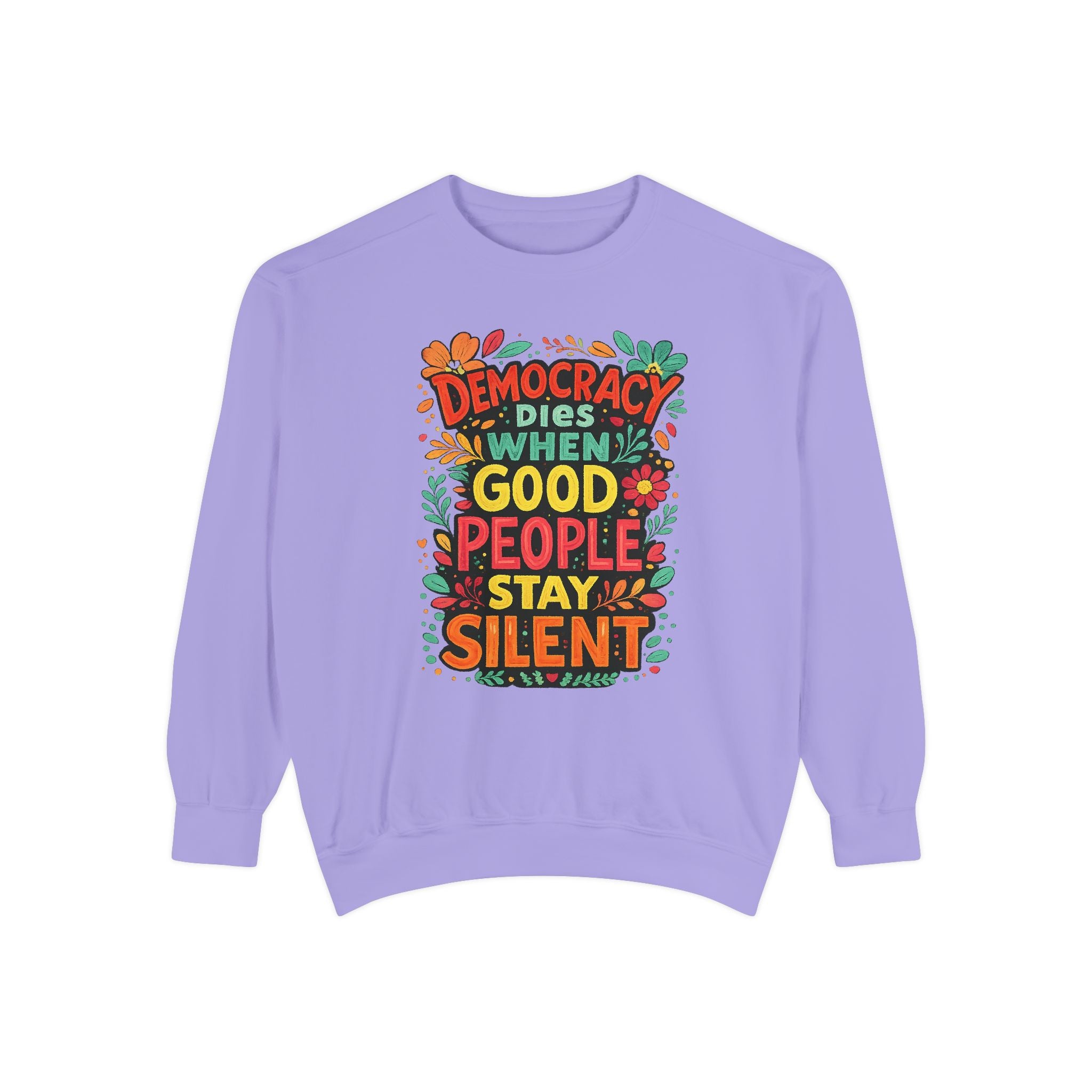 Democracy Dies When Good People Stay Silent Sweatshirt