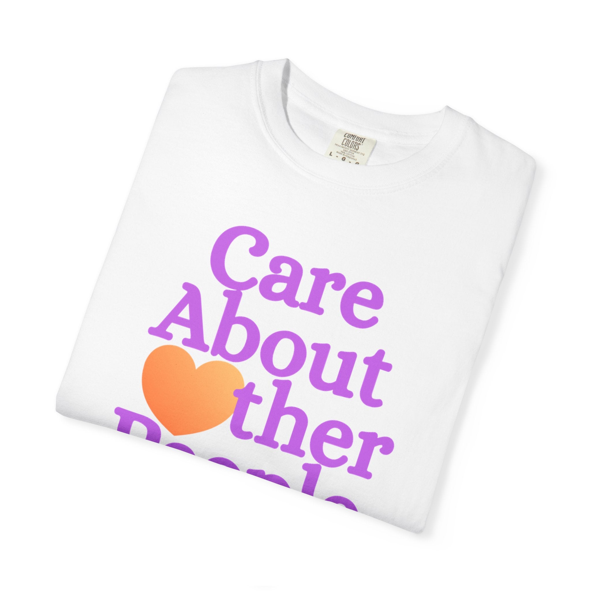 Care About Other People Comfort Colors T-Shirt