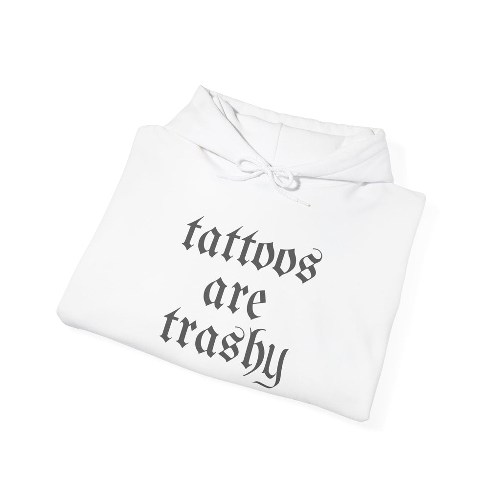 Tattoos Are Trashy Pullover Gildan Hoodie