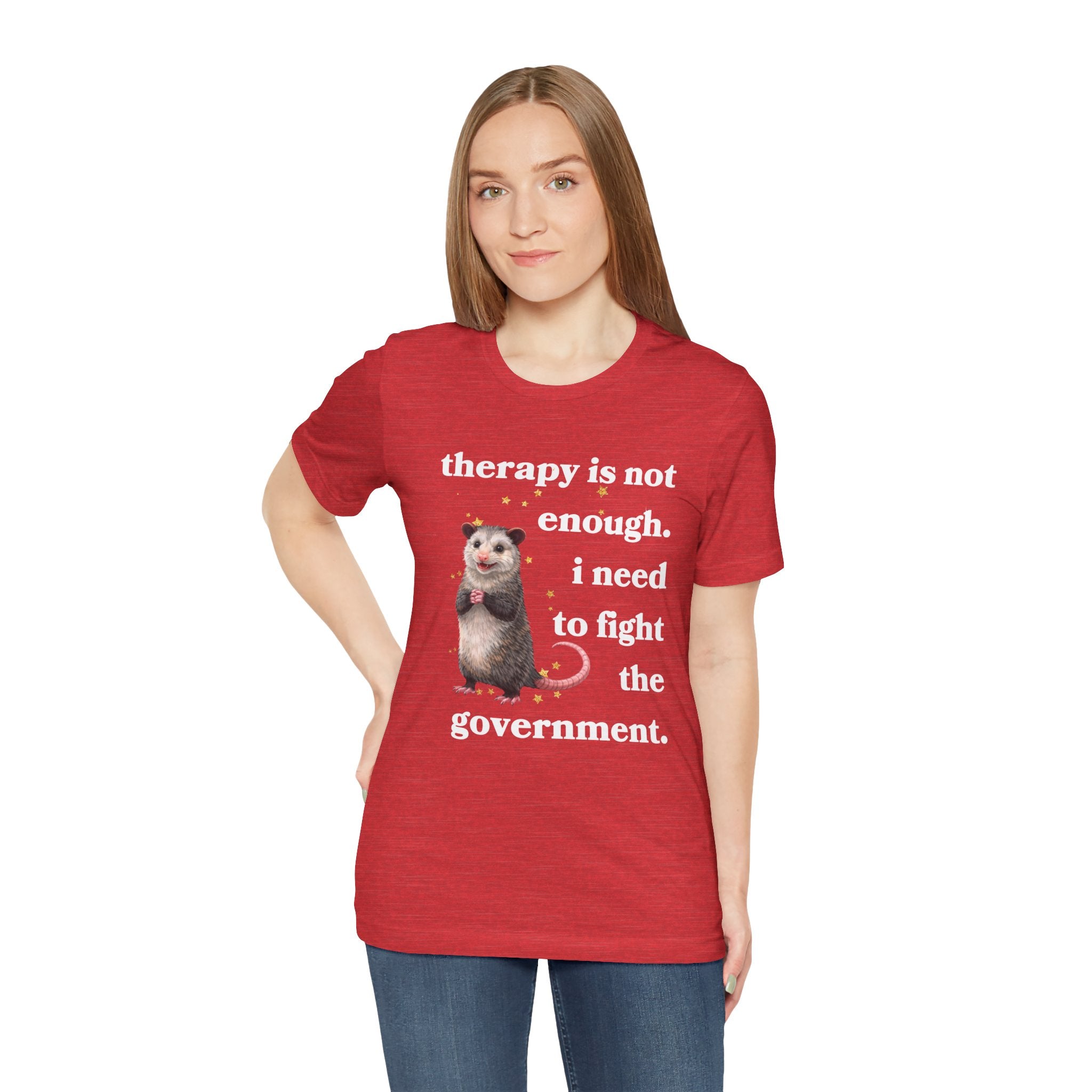 therapy is not enough. i need to fight the government Bella + Canvas T-shirt
