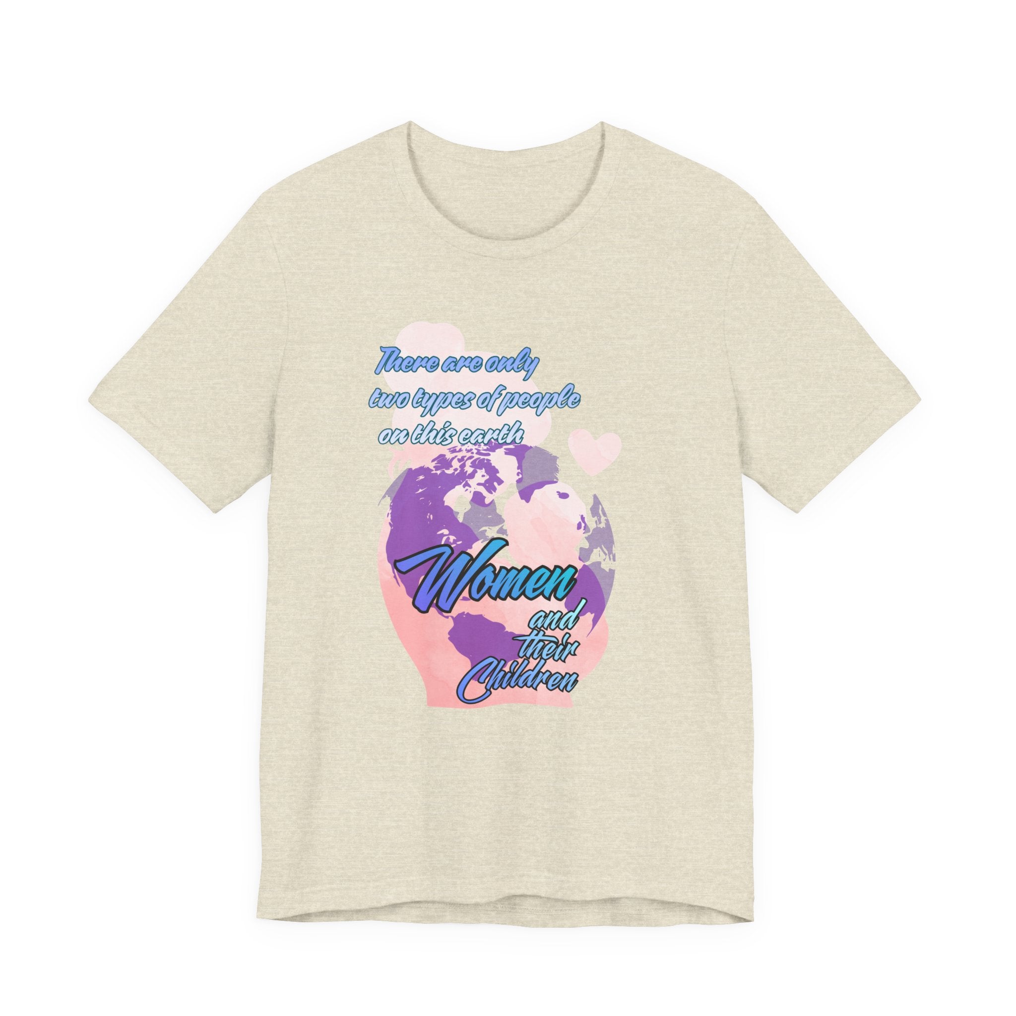 Women and Girls Unite Tee — 'There are only two types of people on this earth' Feminist Graphic T-Shirt