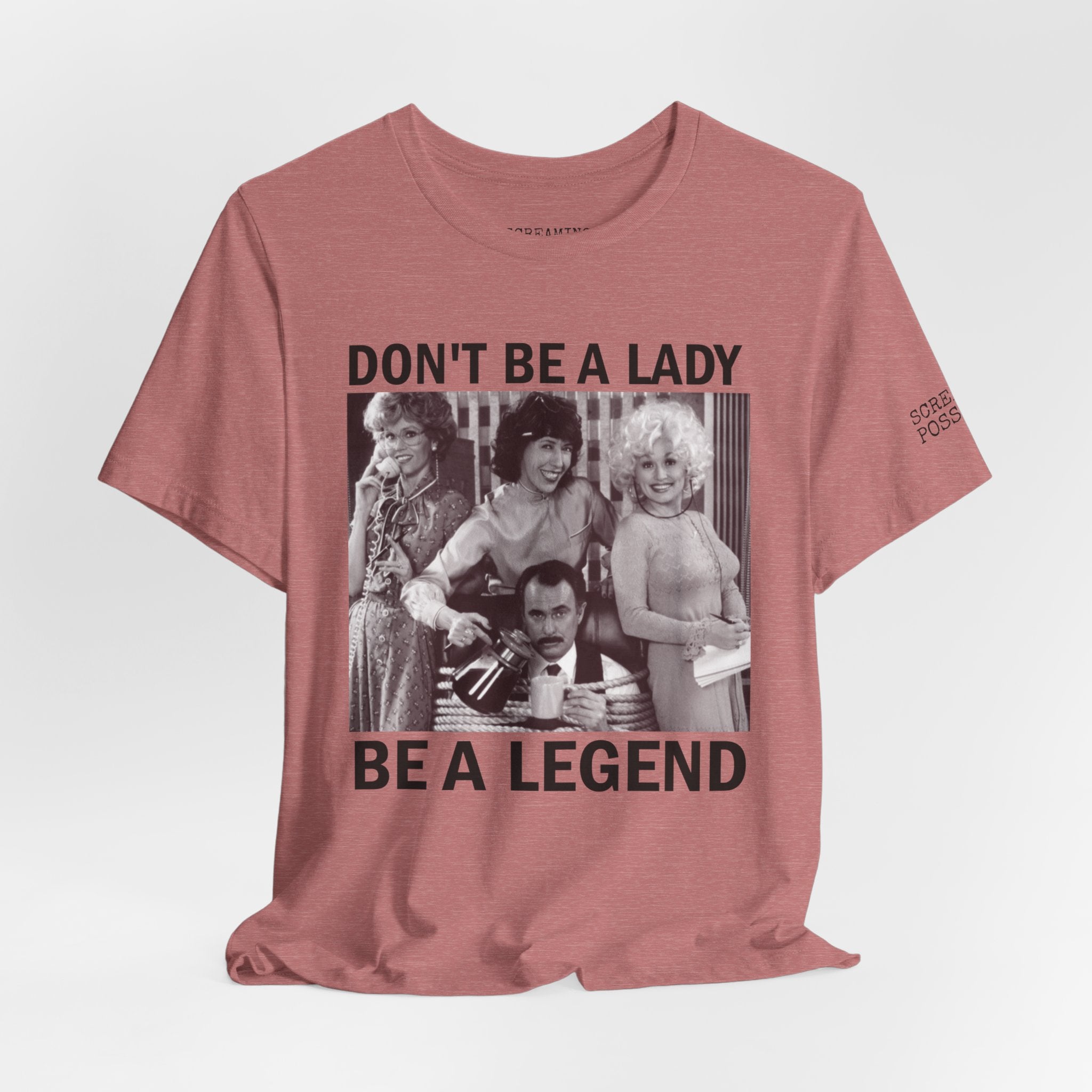Don't Be a Lady — Be a Legend Tee