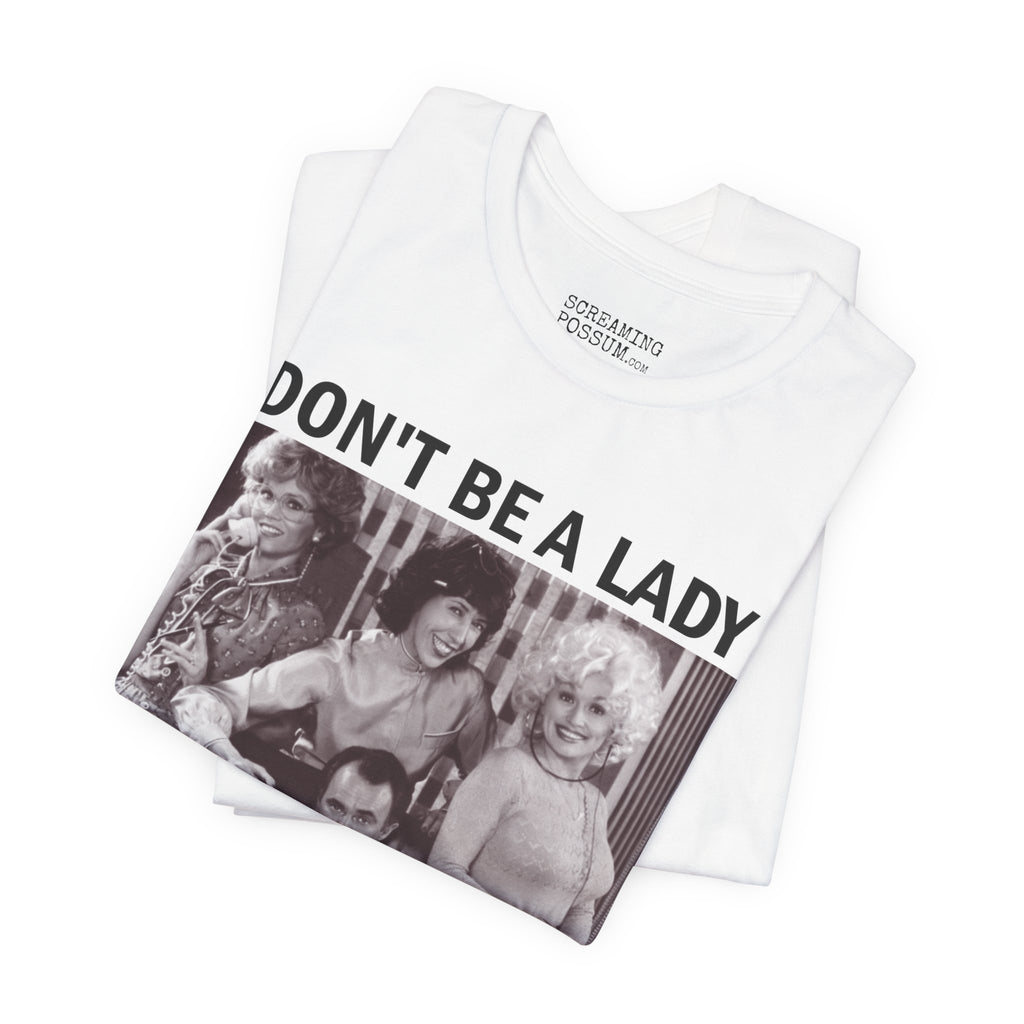 Don't Be a Lady — Be a Legend Tee