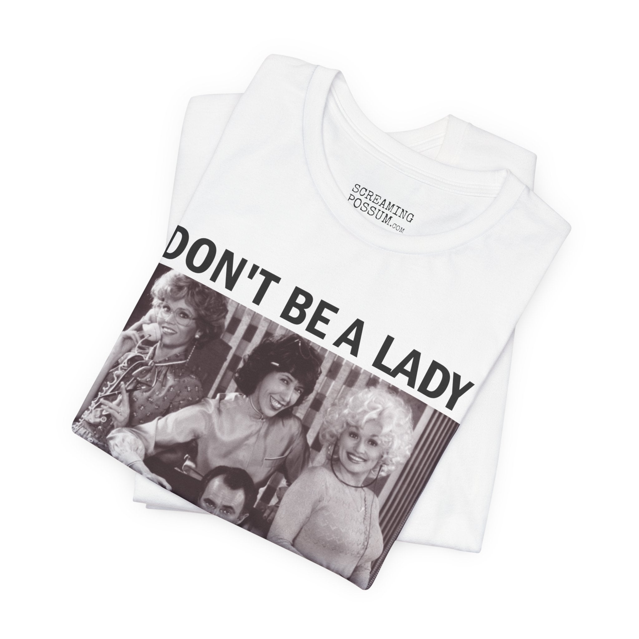 Don't Be a Lady — Be a Legend Tee