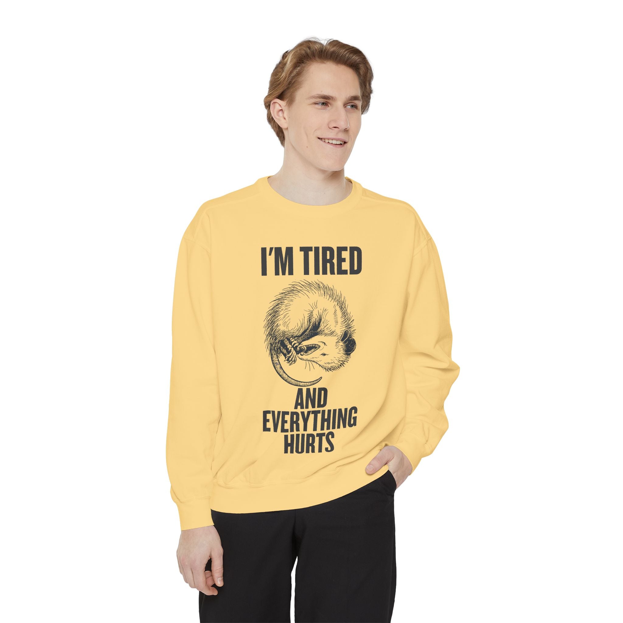 I'm Tired and Everything Hurts - Possum Crewneck Sweatshirt