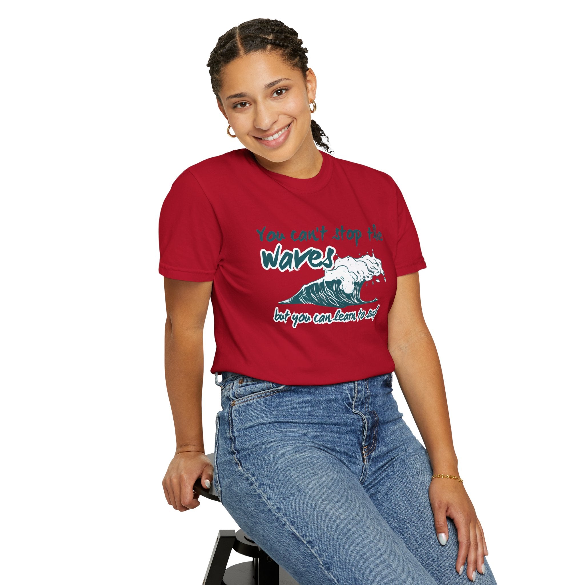 You Can't Stop The Waves But You Can Learn to Surf Tee on Comfort Colors Shirt