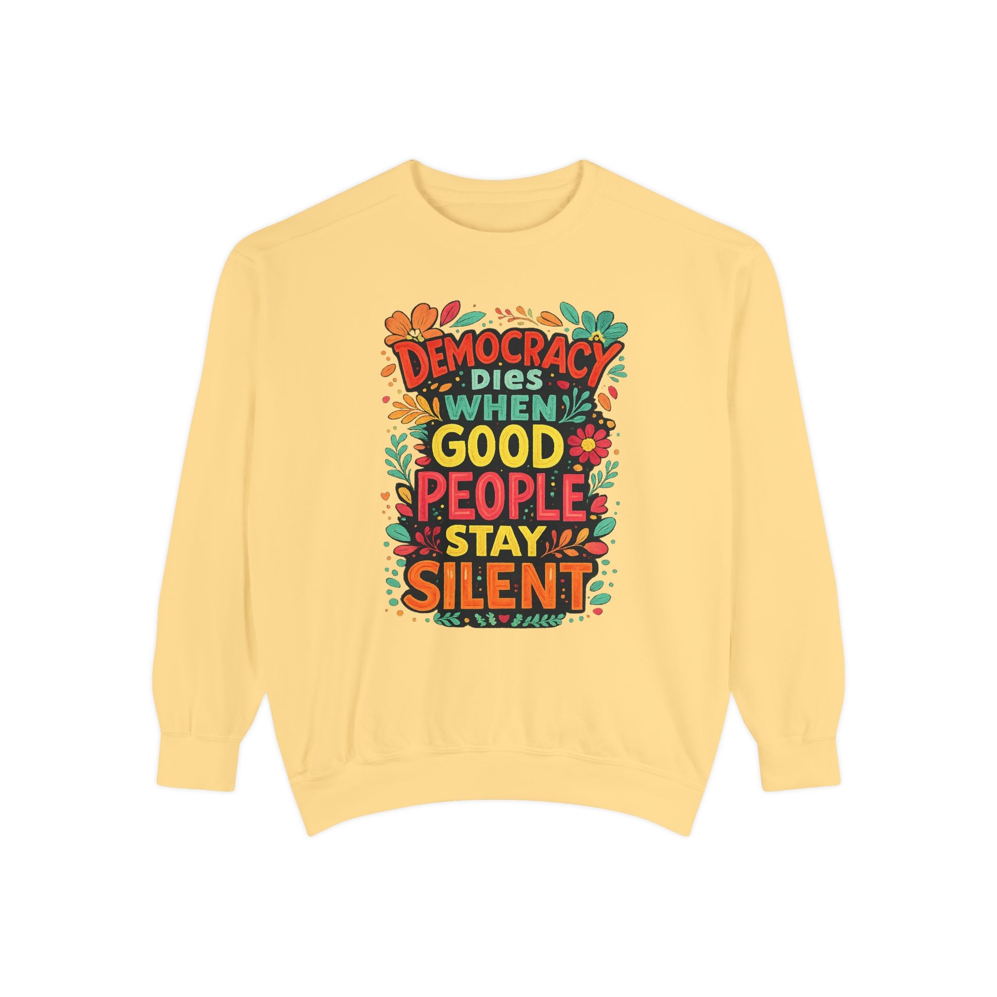 Democracy Dies When Good People Stay Silent Sweatshirt