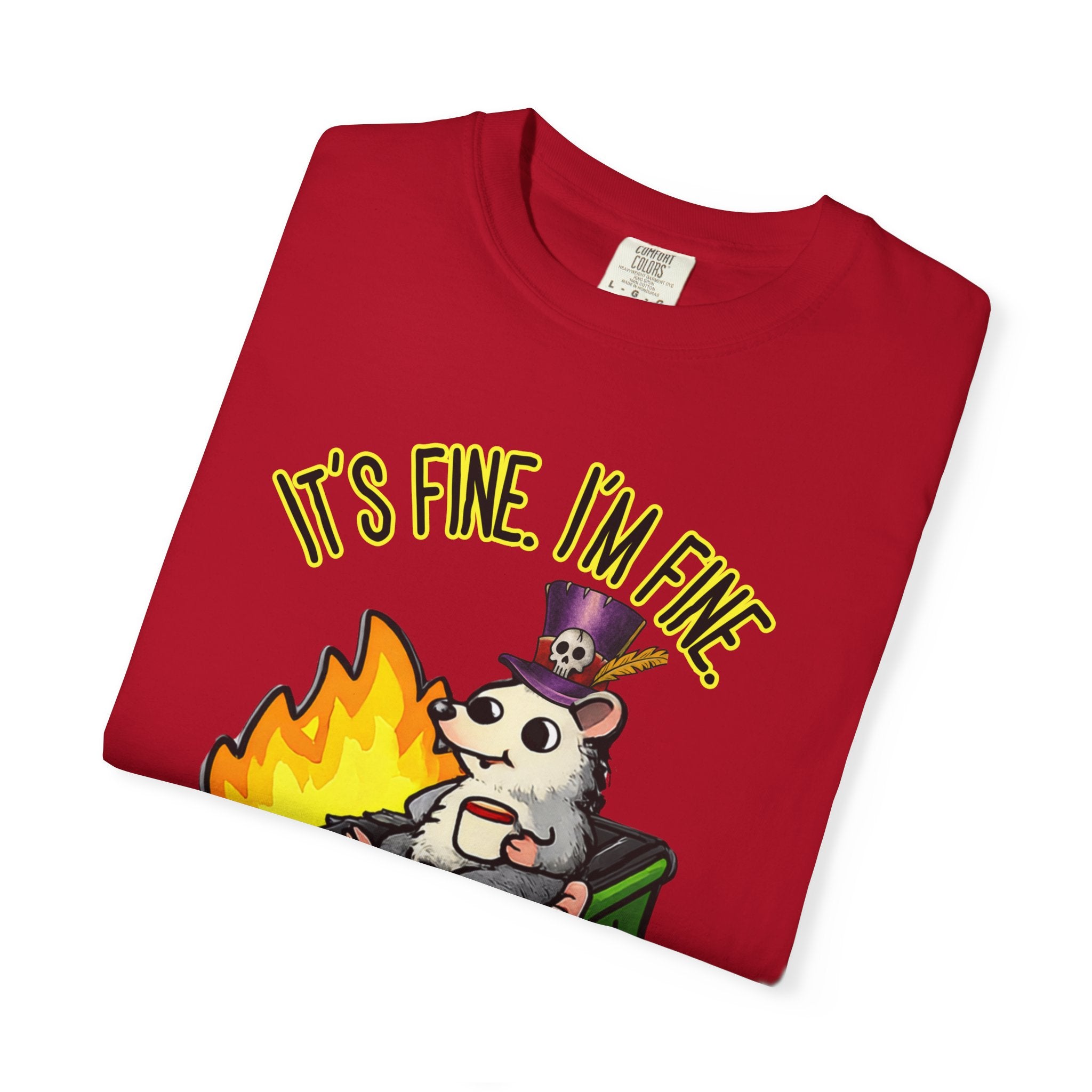 It’s Fine Dumpster Fire Comfort Colors T-Shirt