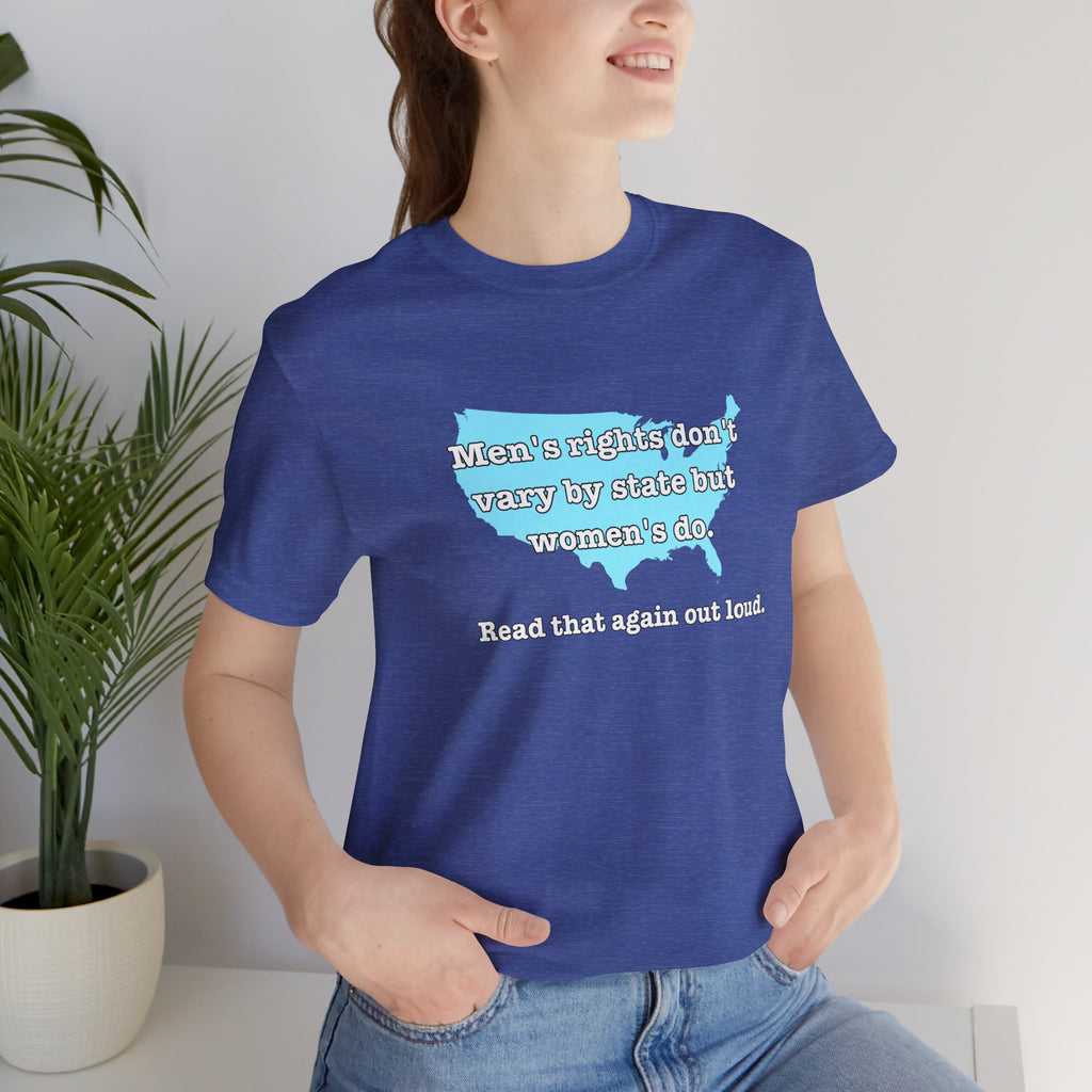 Men's Rights Don't Vary By State But Women's Do Vintage Feminist GraphicBella + Canvas T-Shirt