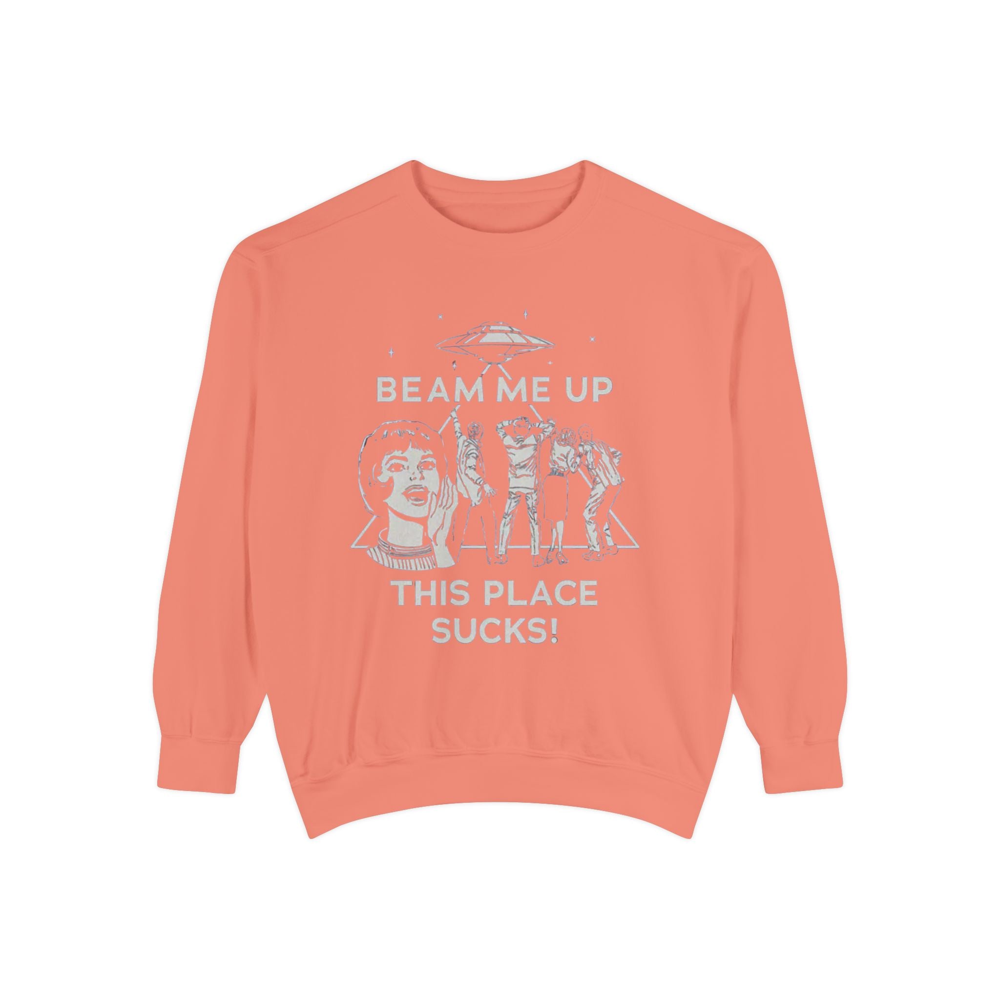 Beam Me Up, This Place Sucks Comfort Colors Crewneck Sweatshirt