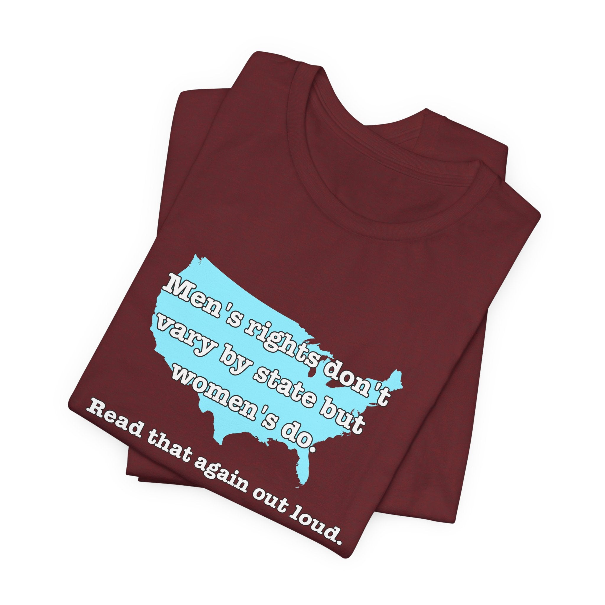 Men's Rights Don't Vary By State But Women's Do Vintage Feminist GraphicBella + Canvas T-Shirt
