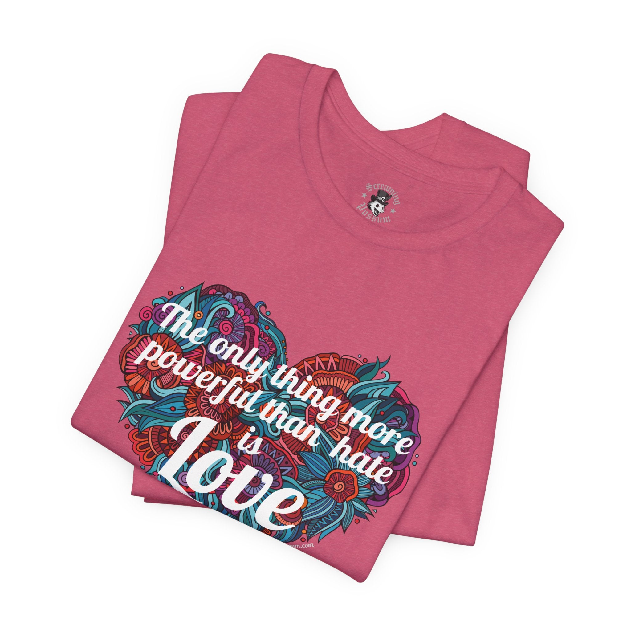 The Only Thing More Powerful Than Hate is Love Bella + Canvas T-Shirt