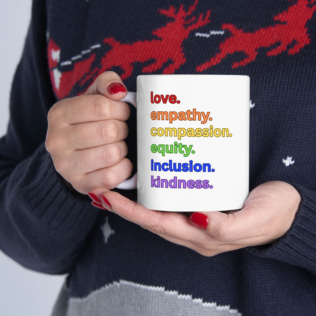Mug - Love Empathy Compassion Equity Inclusion Kindness Ceramic Mug (11oz, 15oz)