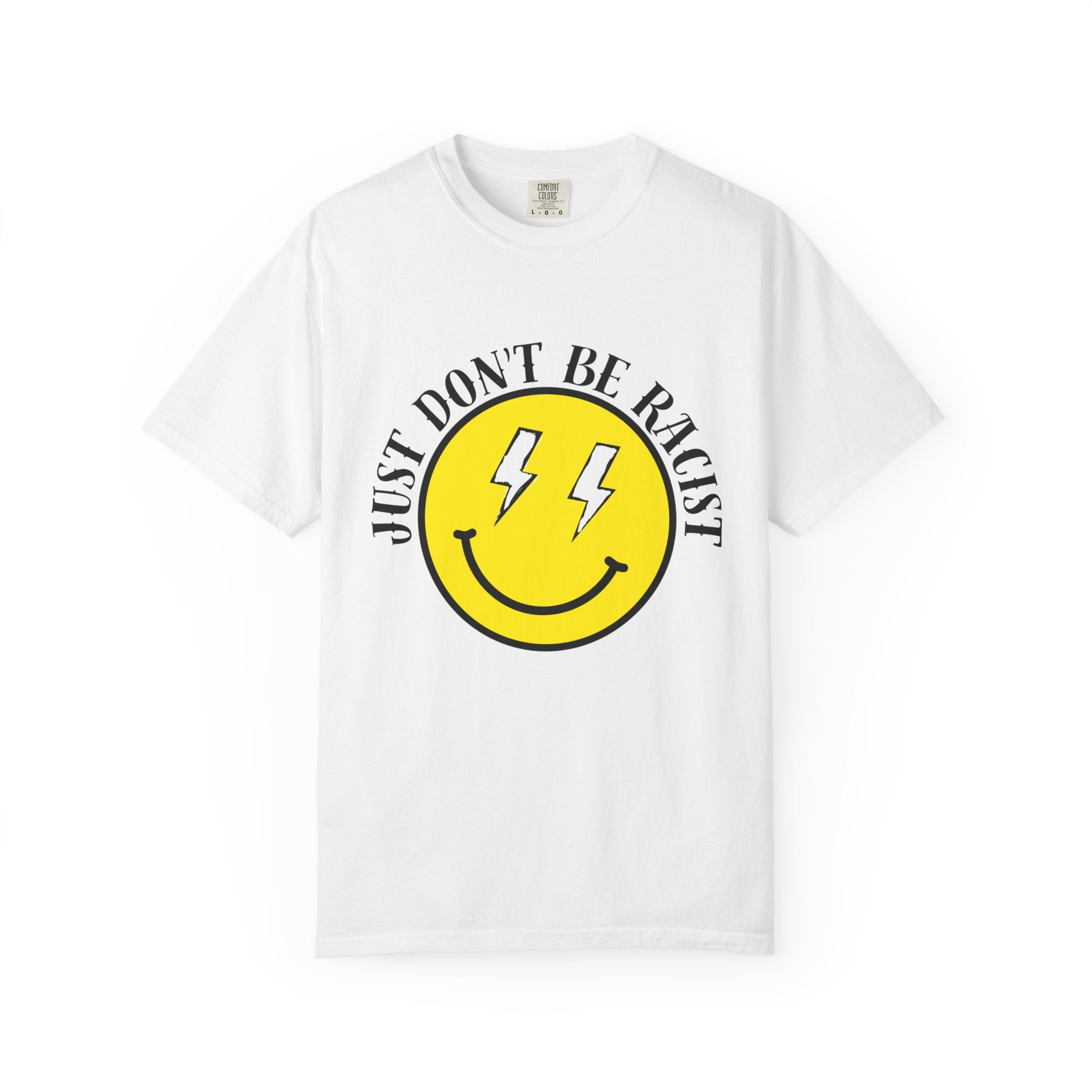 Just Don't Be Racist Smiley Comfort Colors T-Shirt