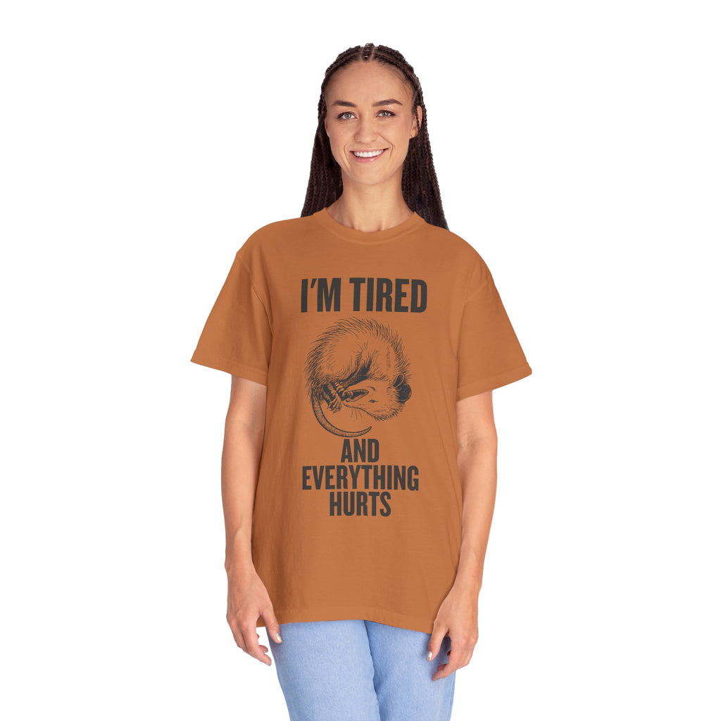 “I’m Tired And Everything Hurts” Sarcastic T-Shirt — Funny Aging Sleepy Possum Tee