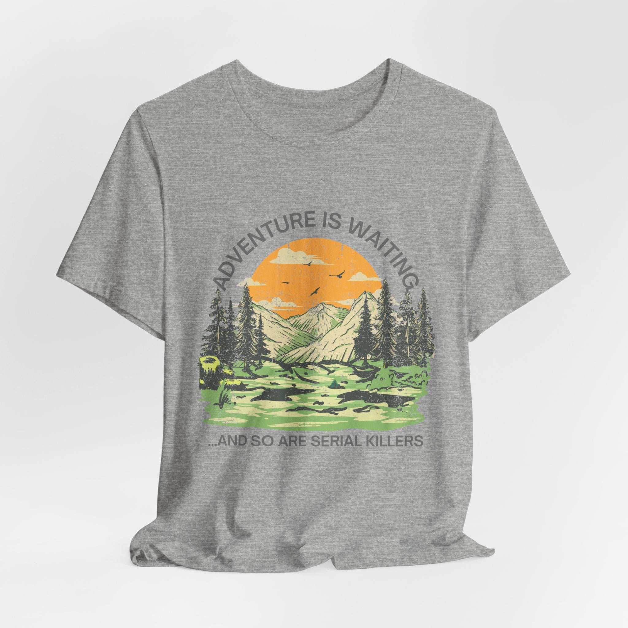 Adventure Is Waiting… And So Are Serial Killers T‑Shirt